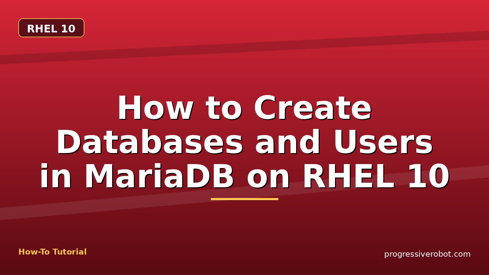 How to Create Databases and Users in MariaDB on RHEL 10 — step-by-step RHEL 10 tutorial on Progressive Robot