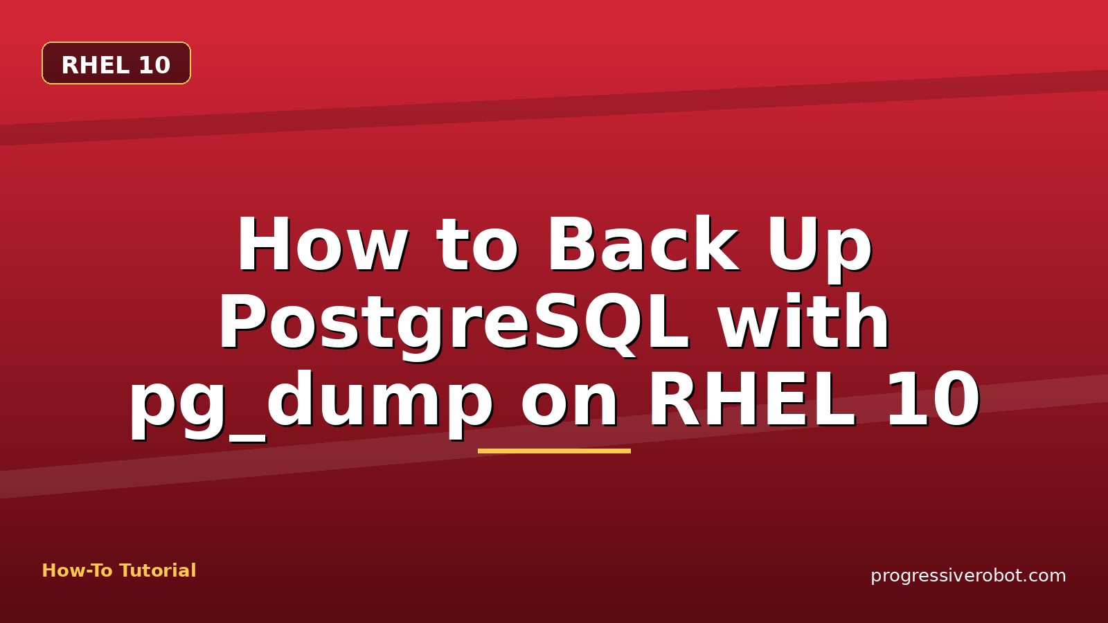 How to Back Up PostgreSQL with pg_dump on RHEL 10 — step-by-step RHEL 10 tutorial on Progressive Robot