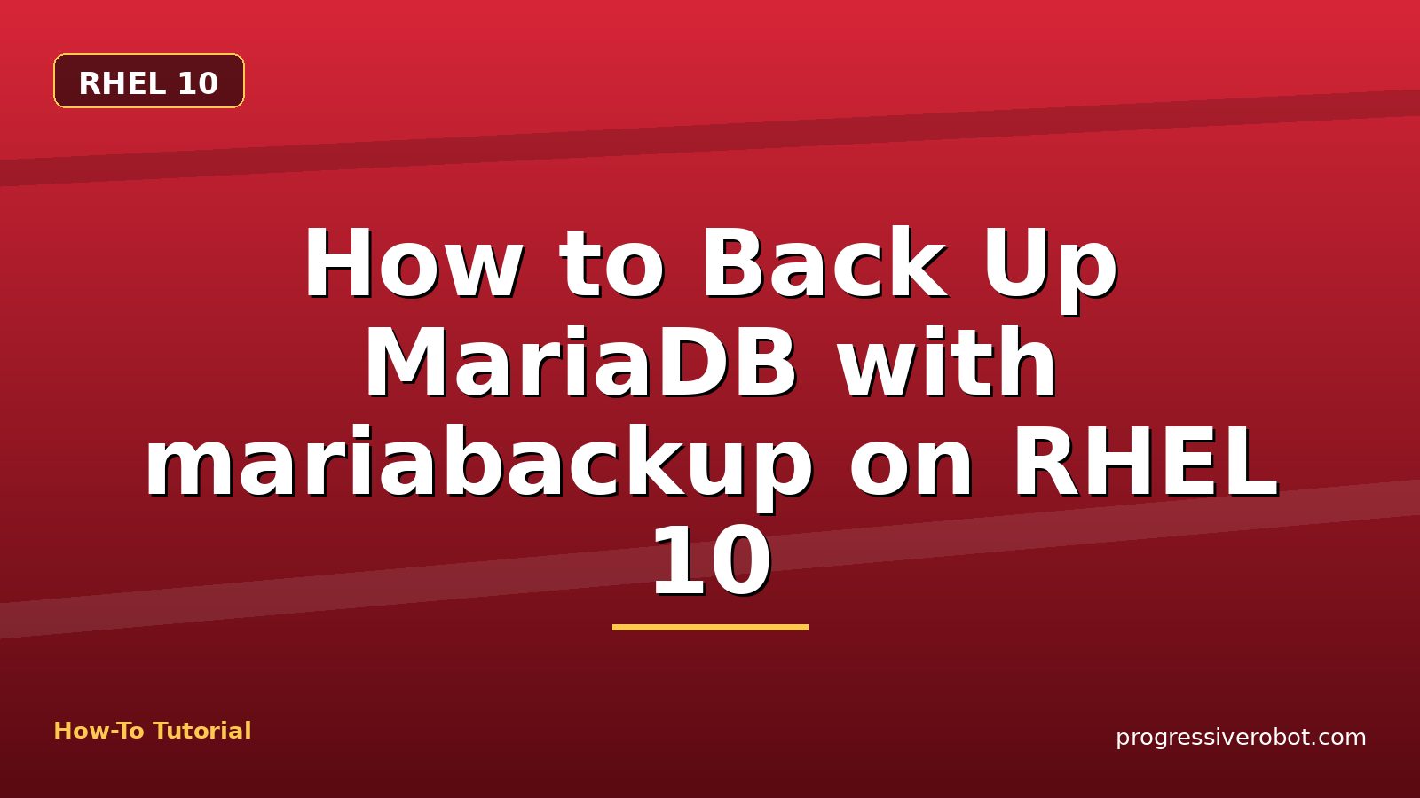 How to Back Up MariaDB with mariabackup on RHEL 10 — step-by-step RHEL 10 tutorial on Progressive Robot