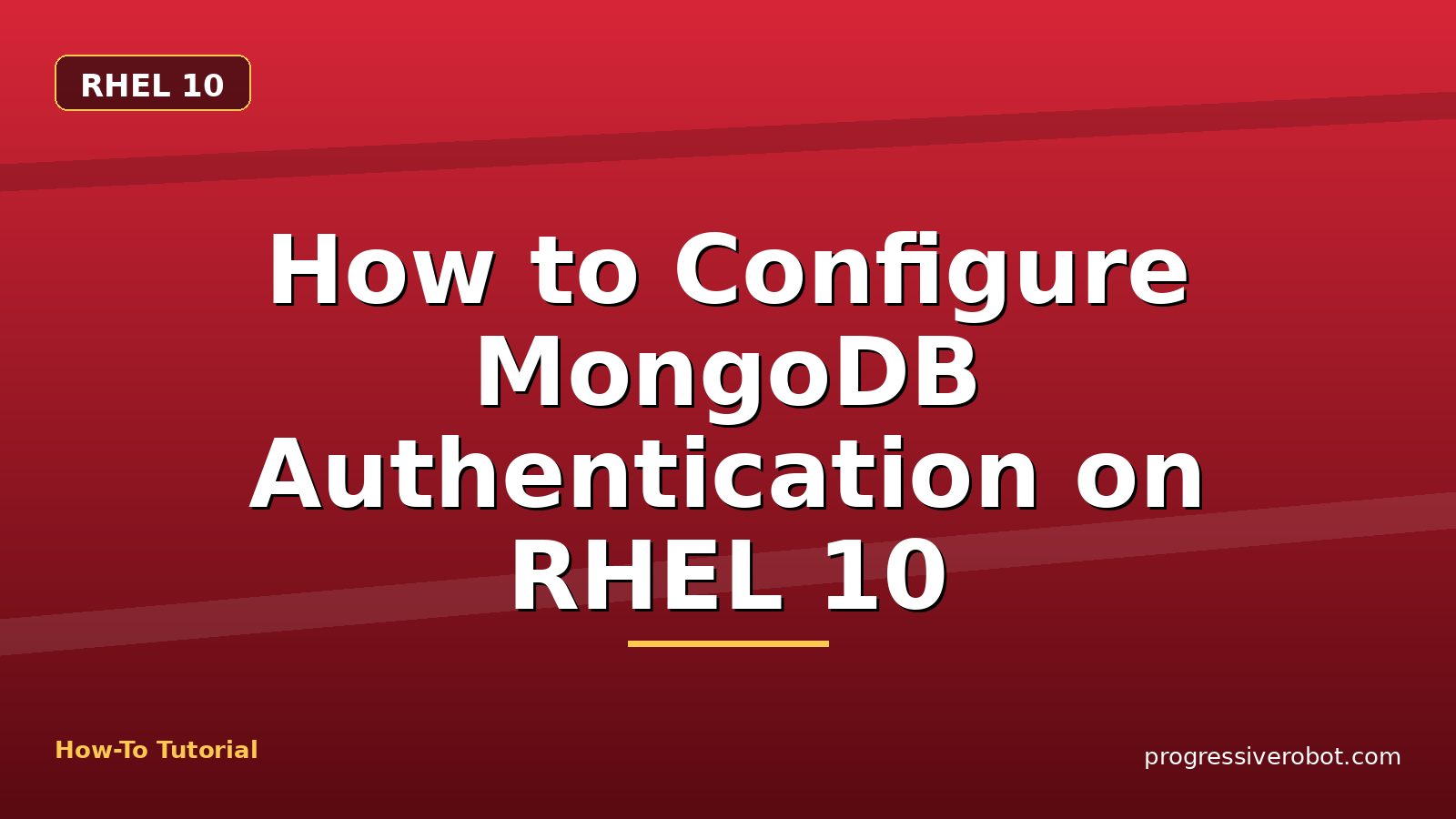 How to Configure MongoDB Authentication on RHEL 10 — step-by-step RHEL 10 tutorial on Progressive Robot
