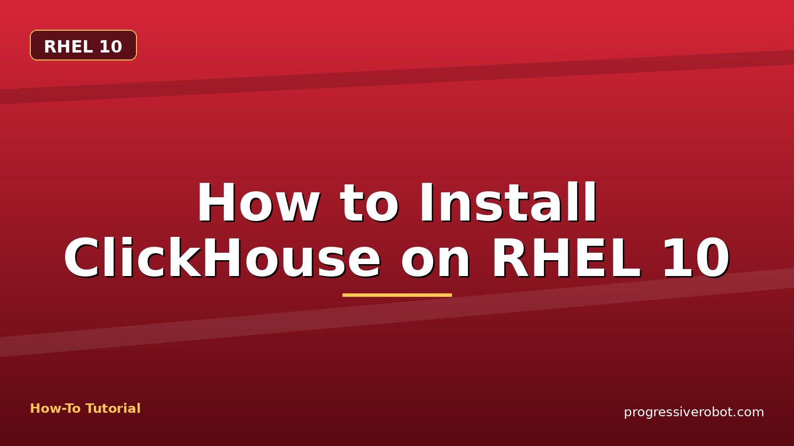 How to Install ClickHouse on RHEL 10 — step-by-step RHEL 10 tutorial on Progressive Robot