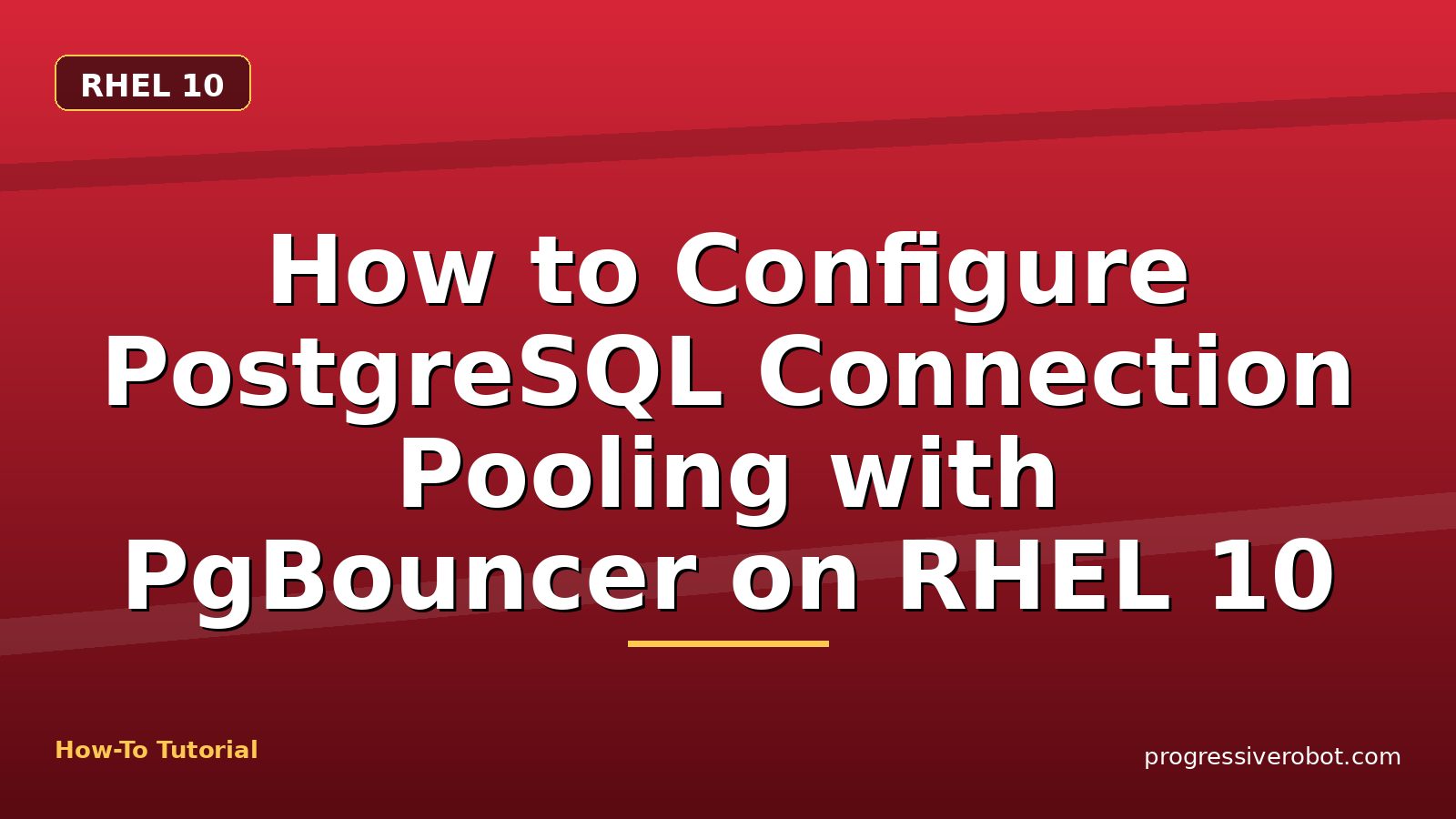 How to Configure PostgreSQL Connection Pooling with PgBouncer on RHEL 10 — step-by-step RHEL 10 tutorial on Progressive Robot