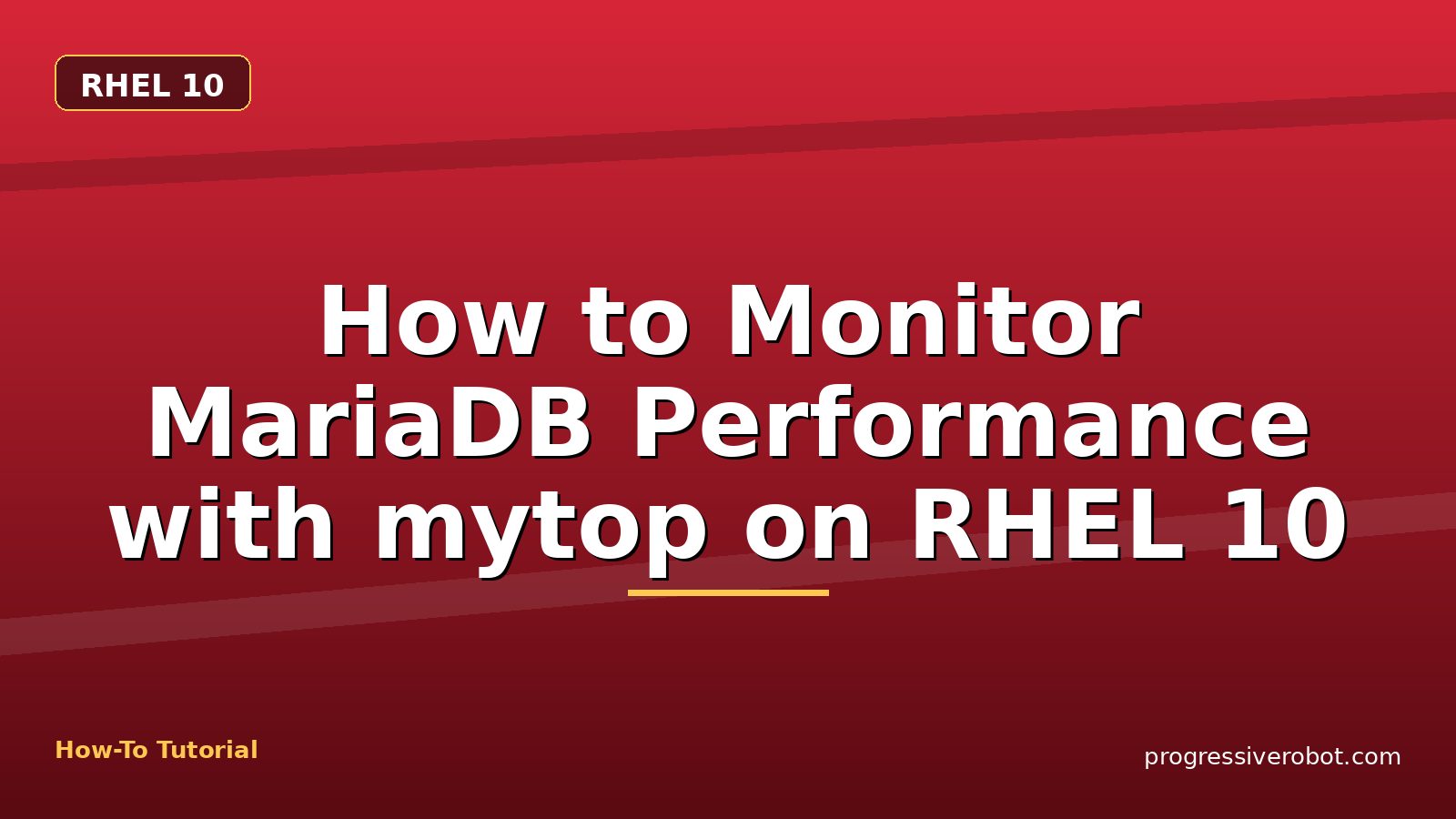 How to Monitor MariaDB Performance with mytop on RHEL 10 — step-by-step RHEL 10 tutorial on Progressive Robot