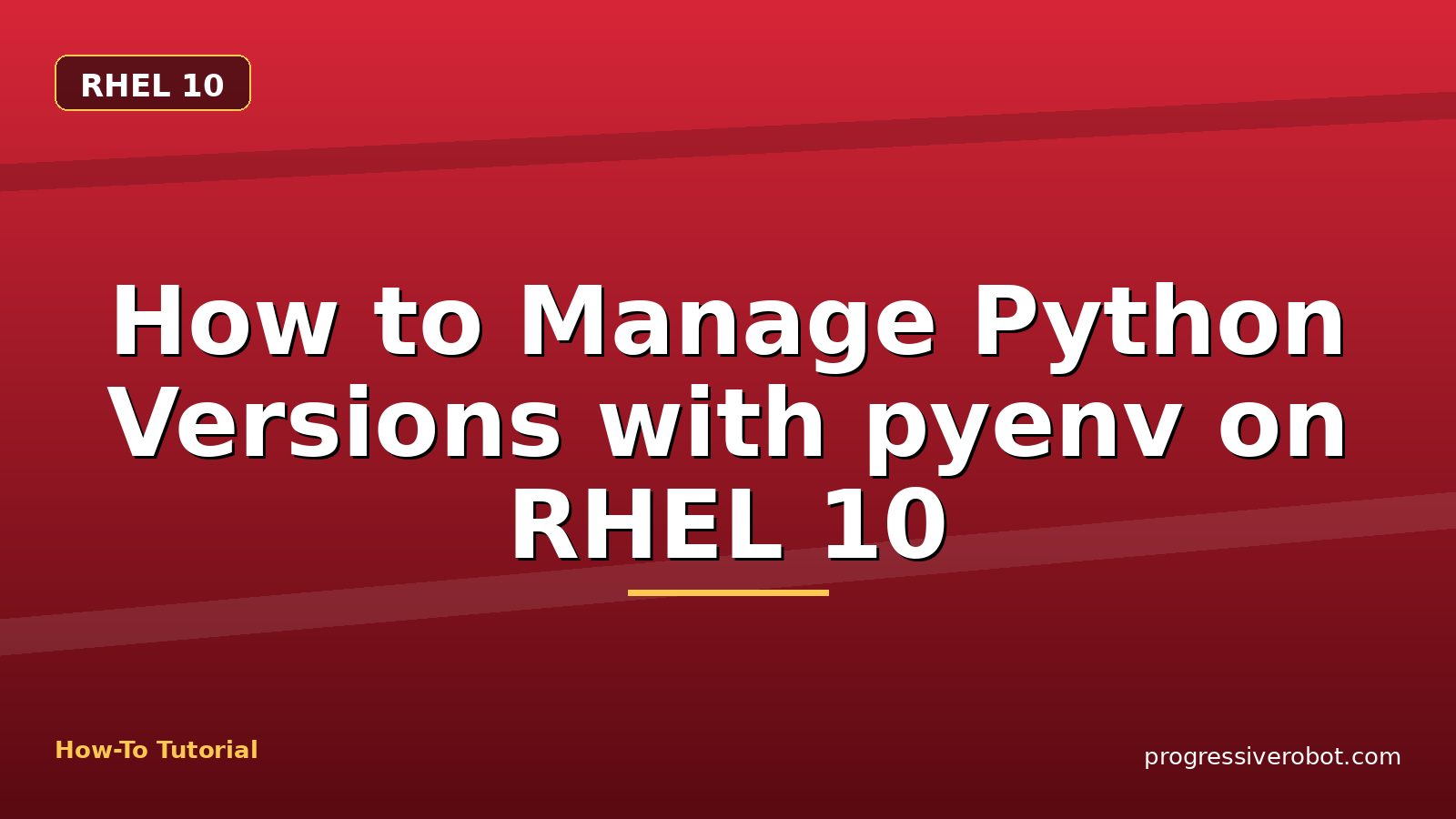 How to Manage Python Versions with pyenv on RHEL 10 — step-by-step RHEL 10 tutorial on Progressive Robot