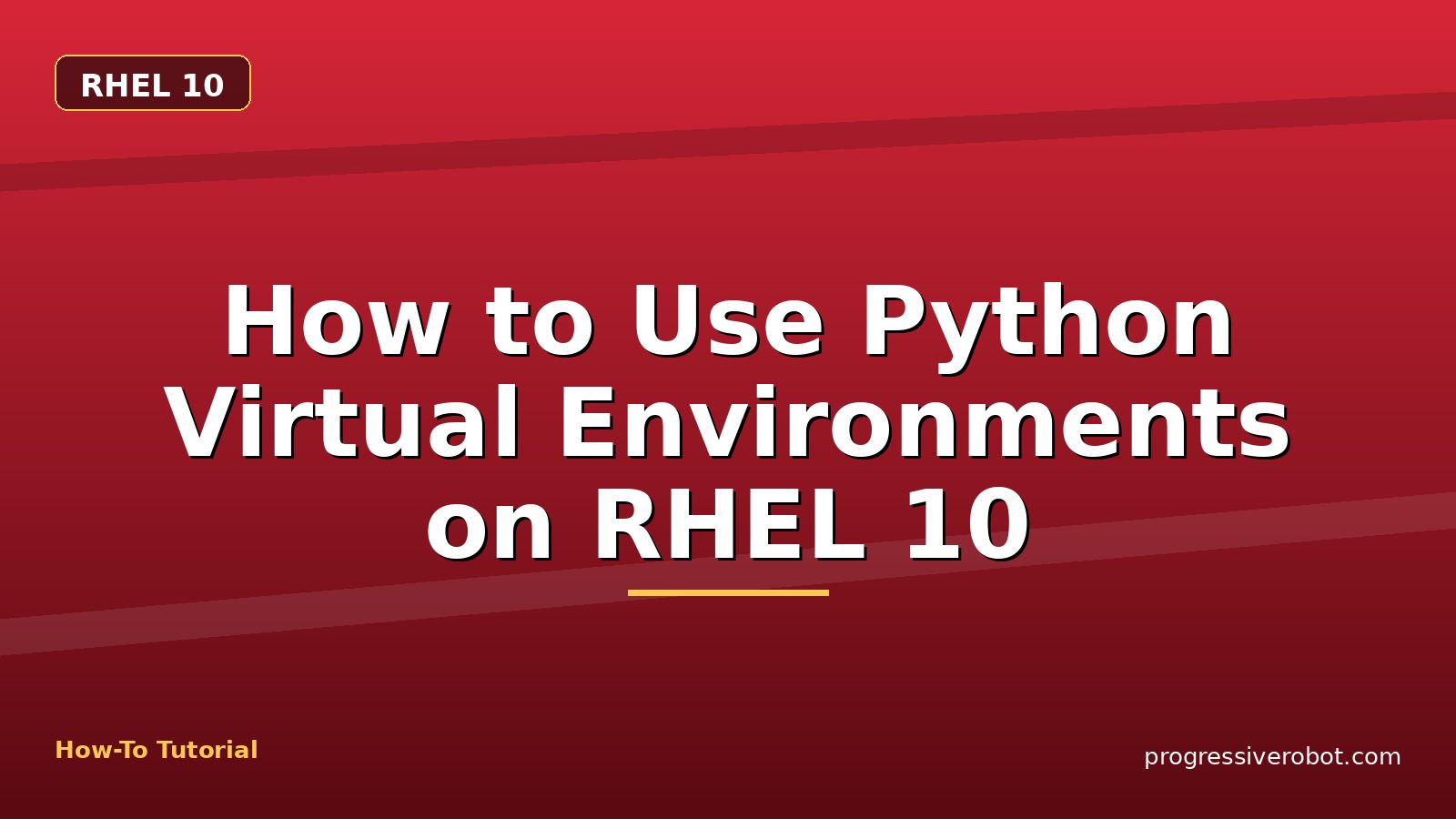 How to Use Python Virtual Environments on RHEL 10 — step-by-step RHEL 10 tutorial on Progressive Robot