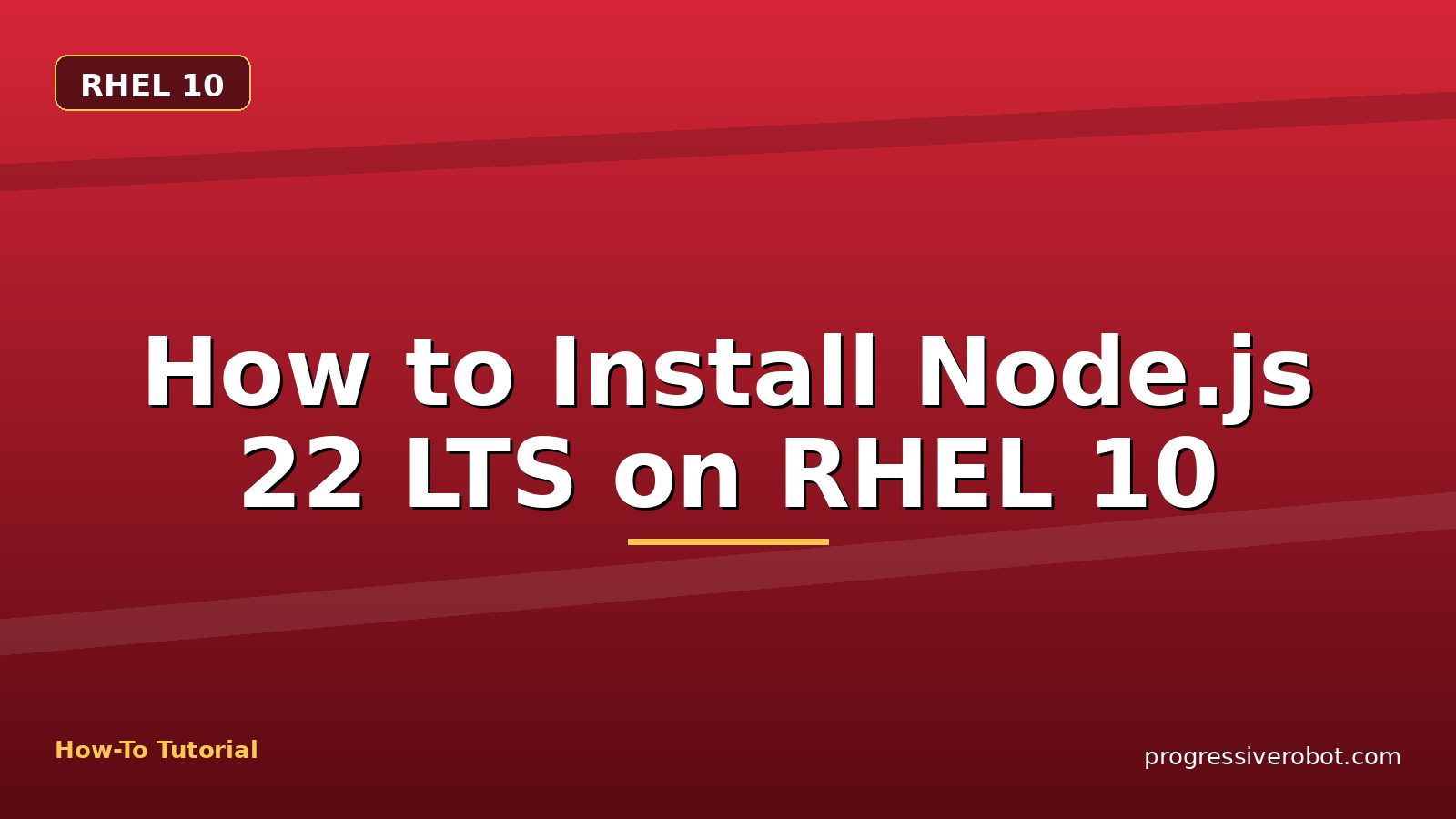 How to Install Node.js 22 LTS on RHEL 10 — step-by-step RHEL 10 tutorial on Progressive Robot