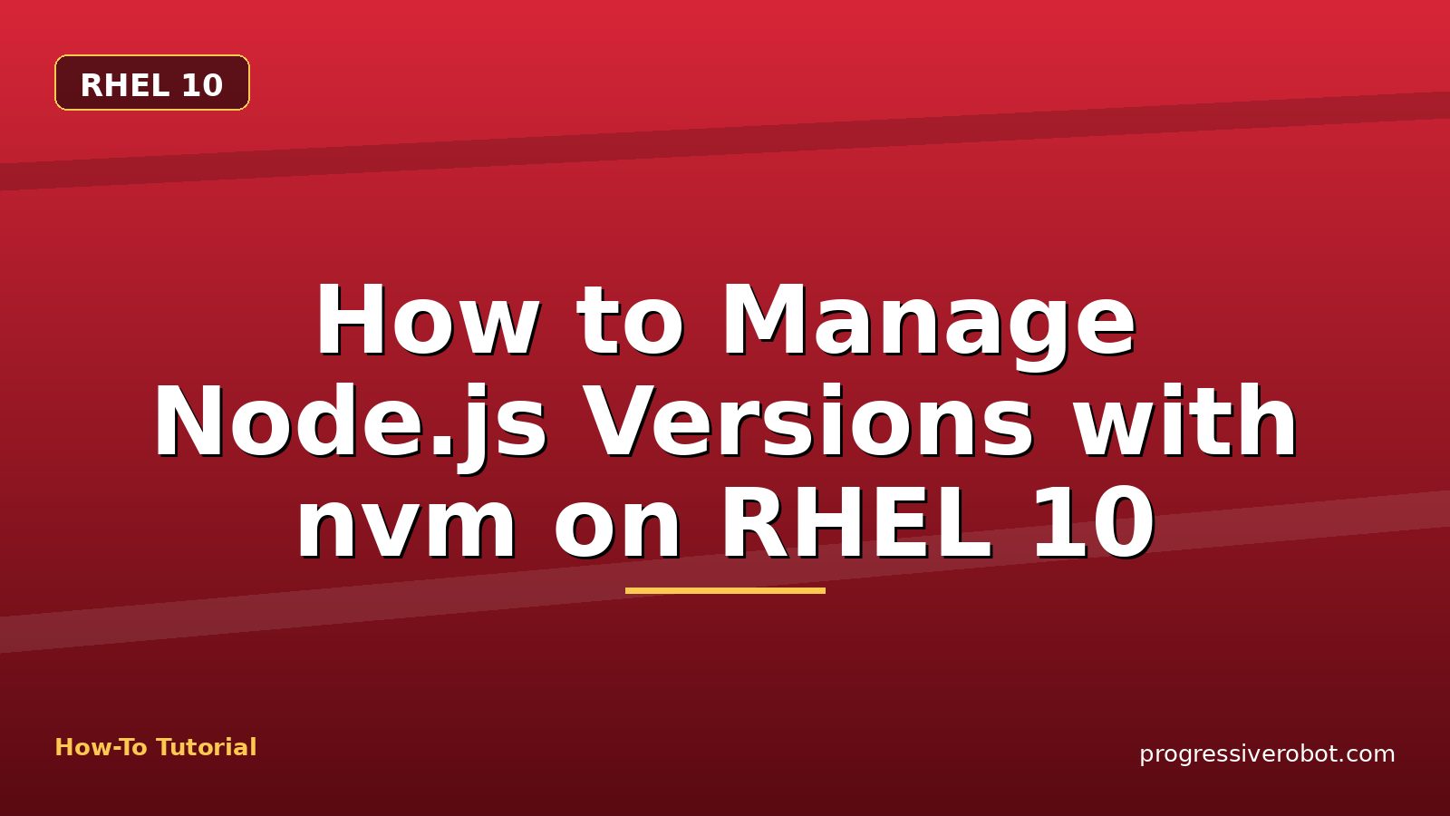 How to Manage Node.js Versions with nvm on RHEL 10 — step-by-step RHEL 10 tutorial on Progressive Robot