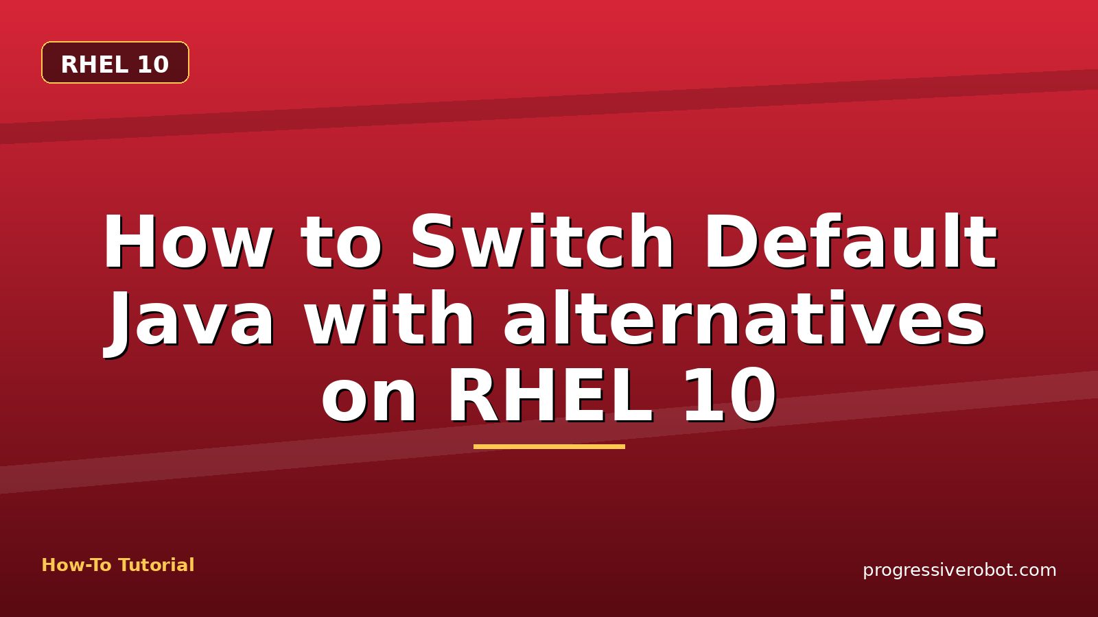 How to Switch Default Java with alternatives on RHEL 10 — step-by-step RHEL 10 tutorial on Progressive Robot