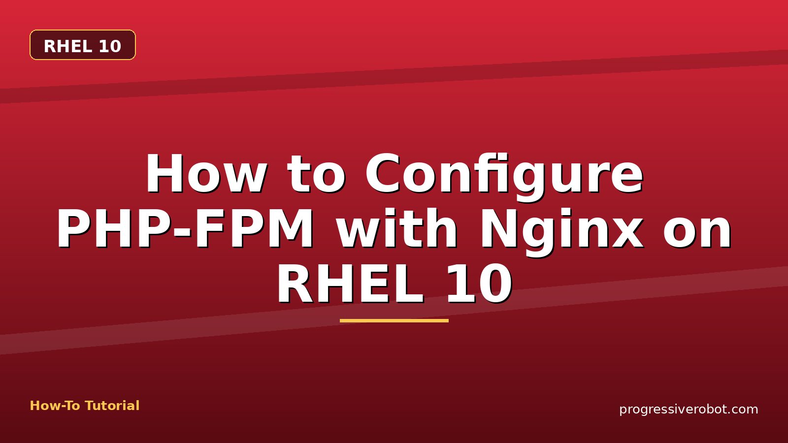 How to Configure PHP-FPM with Nginx on RHEL 10 — step-by-step RHEL 10 tutorial on Progressive Robot