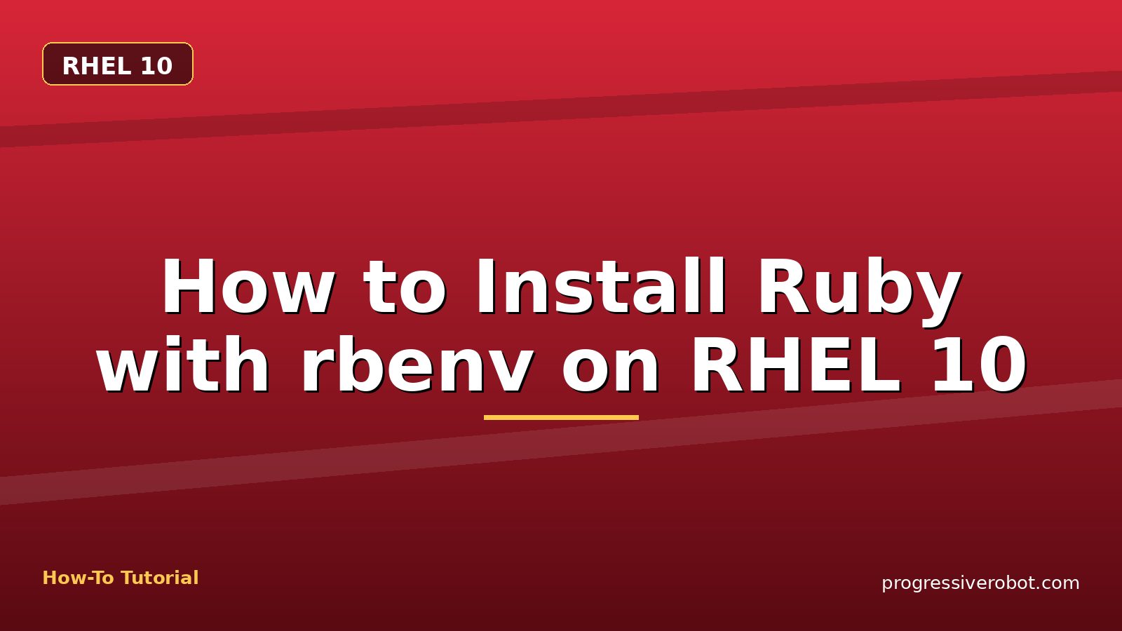 How to Install Ruby with rbenv on RHEL 10 — step-by-step RHEL 10 tutorial on Progressive Robot