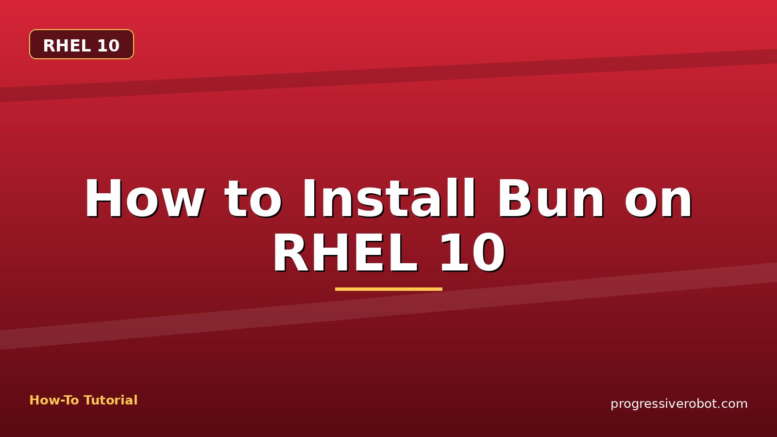 How to Install Bun on RHEL 10 — step-by-step RHEL 10 tutorial on Progressive Robot