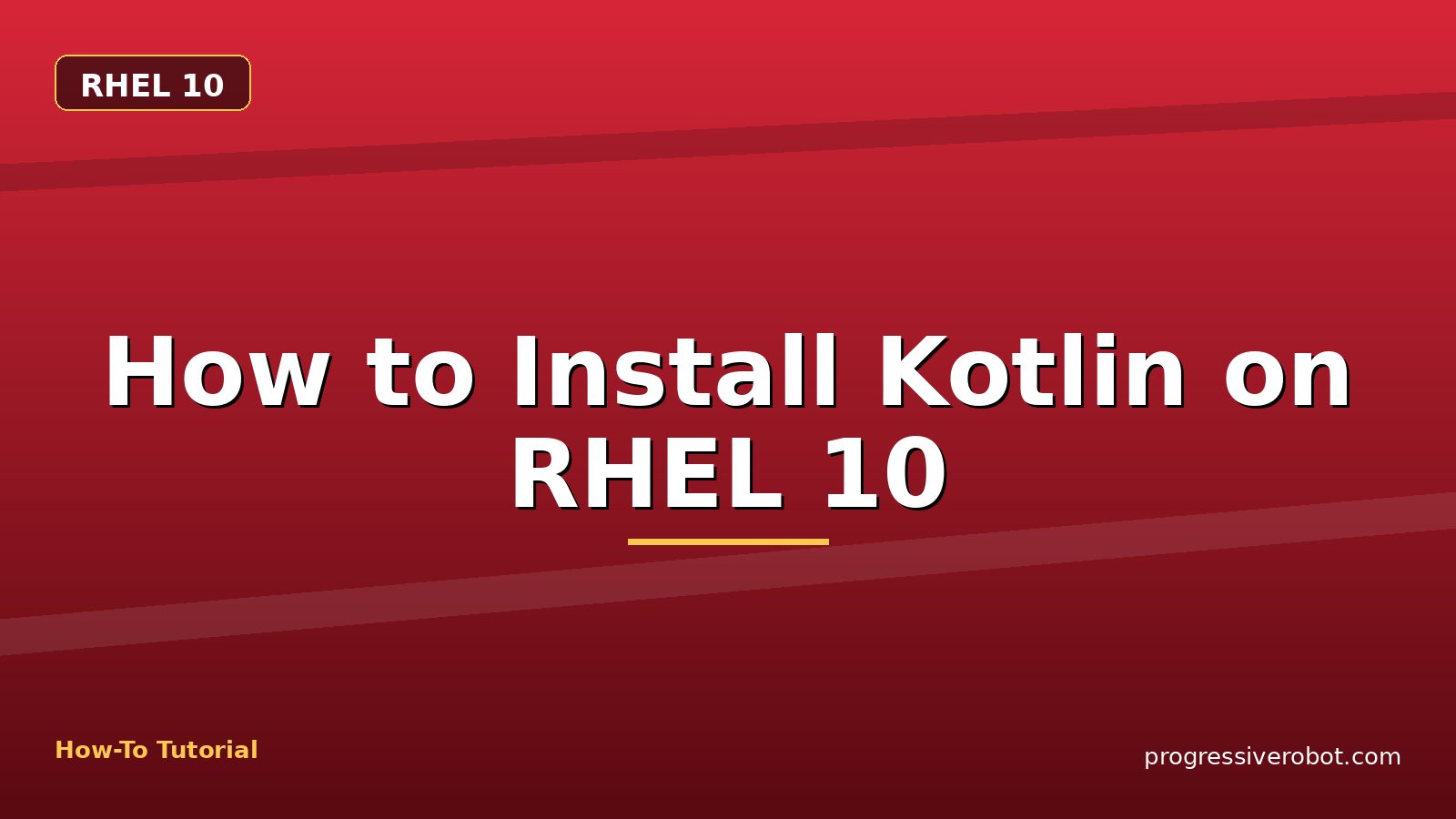 How to Install Kotlin on RHEL 10 — step-by-step RHEL 10 tutorial on Progressive Robot