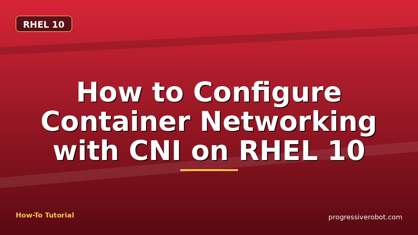 How to Configure Container Networking with CNI on RHEL 10 — step-by-step RHEL 10 tutorial on Progressive Robot