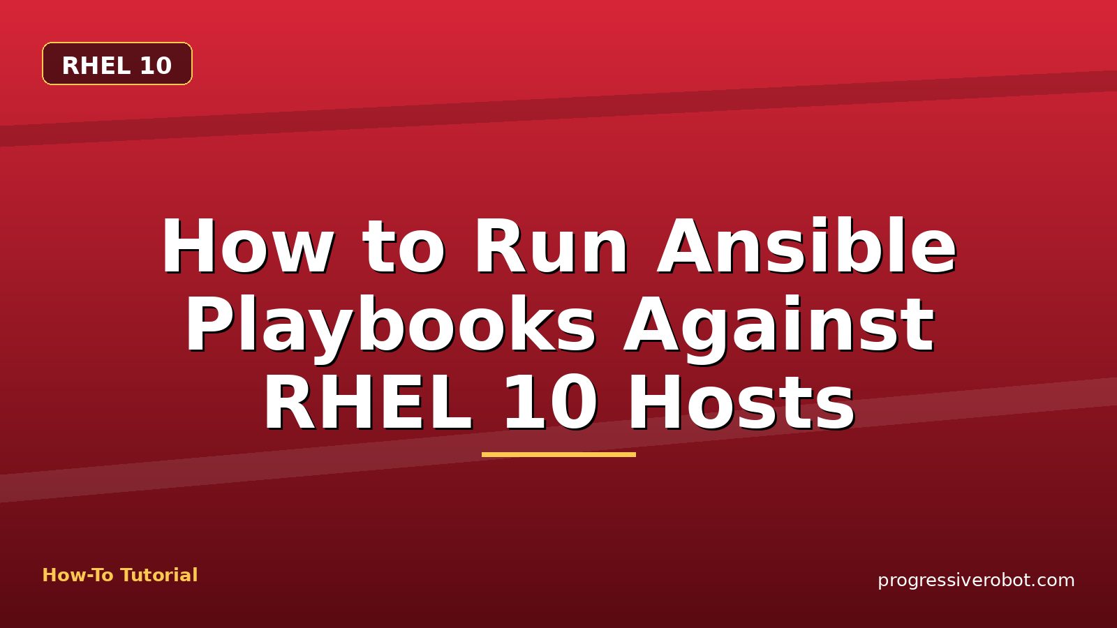 How to Run Ansible Playbooks Against RHEL 10 Hosts — step-by-step RHEL 10 tutorial on Progressive Robot