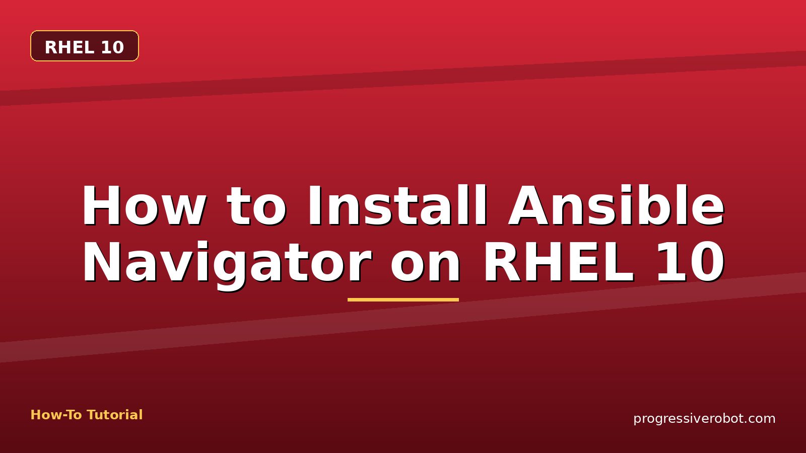 How to Install Ansible Navigator on RHEL 10 — step-by-step RHEL 10 tutorial on Progressive Robot