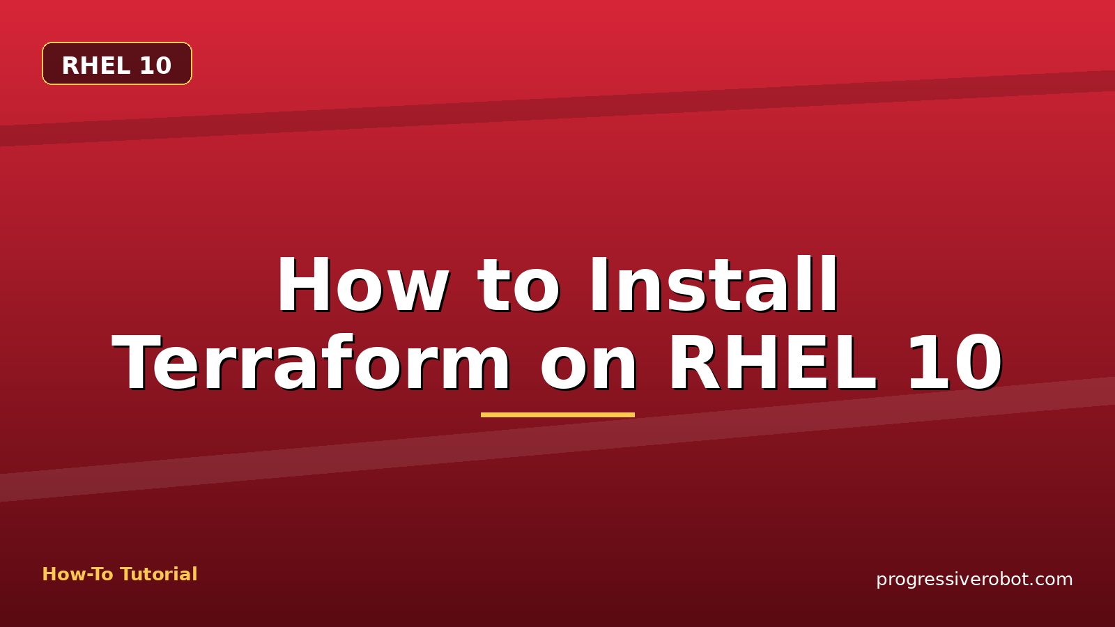 How to Install Terraform on RHEL 10 — step-by-step RHEL 10 tutorial on Progressive Robot