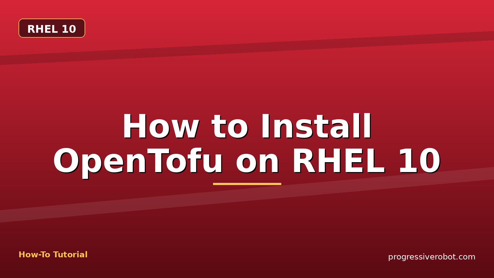 How to Install OpenTofu on RHEL 10 — step-by-step RHEL 10 tutorial on Progressive Robot