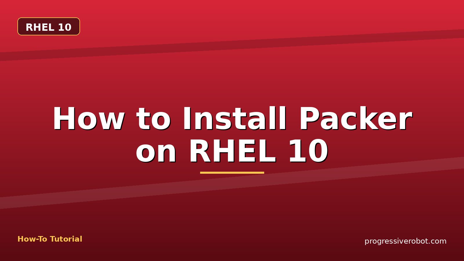 How to Install Packer on RHEL 10 — step-by-step RHEL 10 tutorial on Progressive Robot