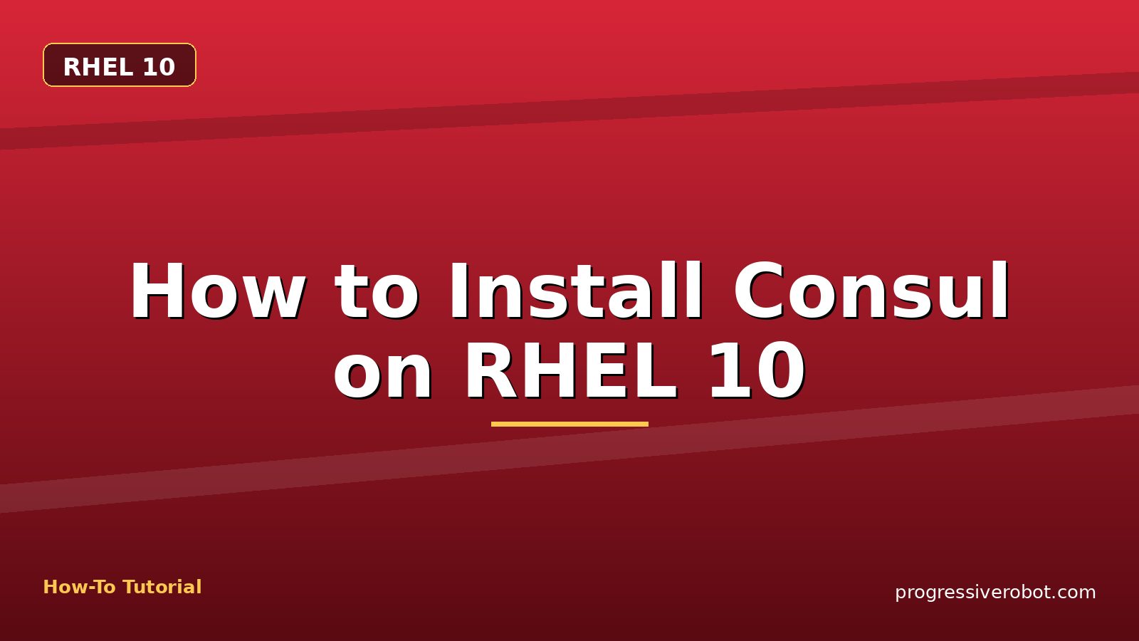 How to Install Consul on RHEL 10 — step-by-step RHEL 10 tutorial on Progressive Robot