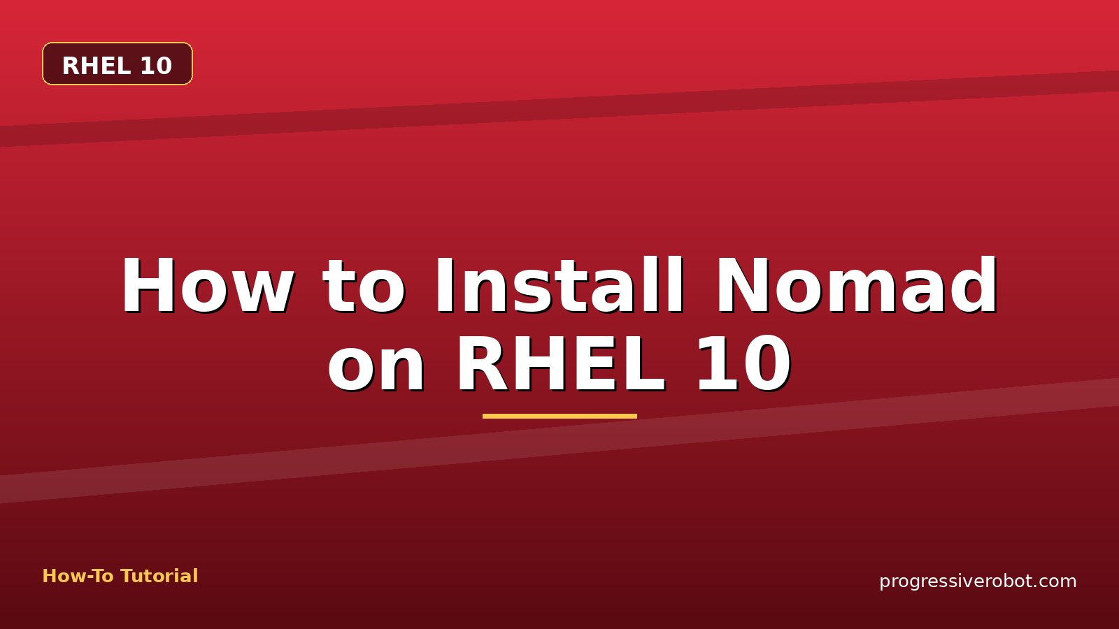 How to Install Nomad on RHEL 10 — step-by-step RHEL 10 tutorial on Progressive Robot