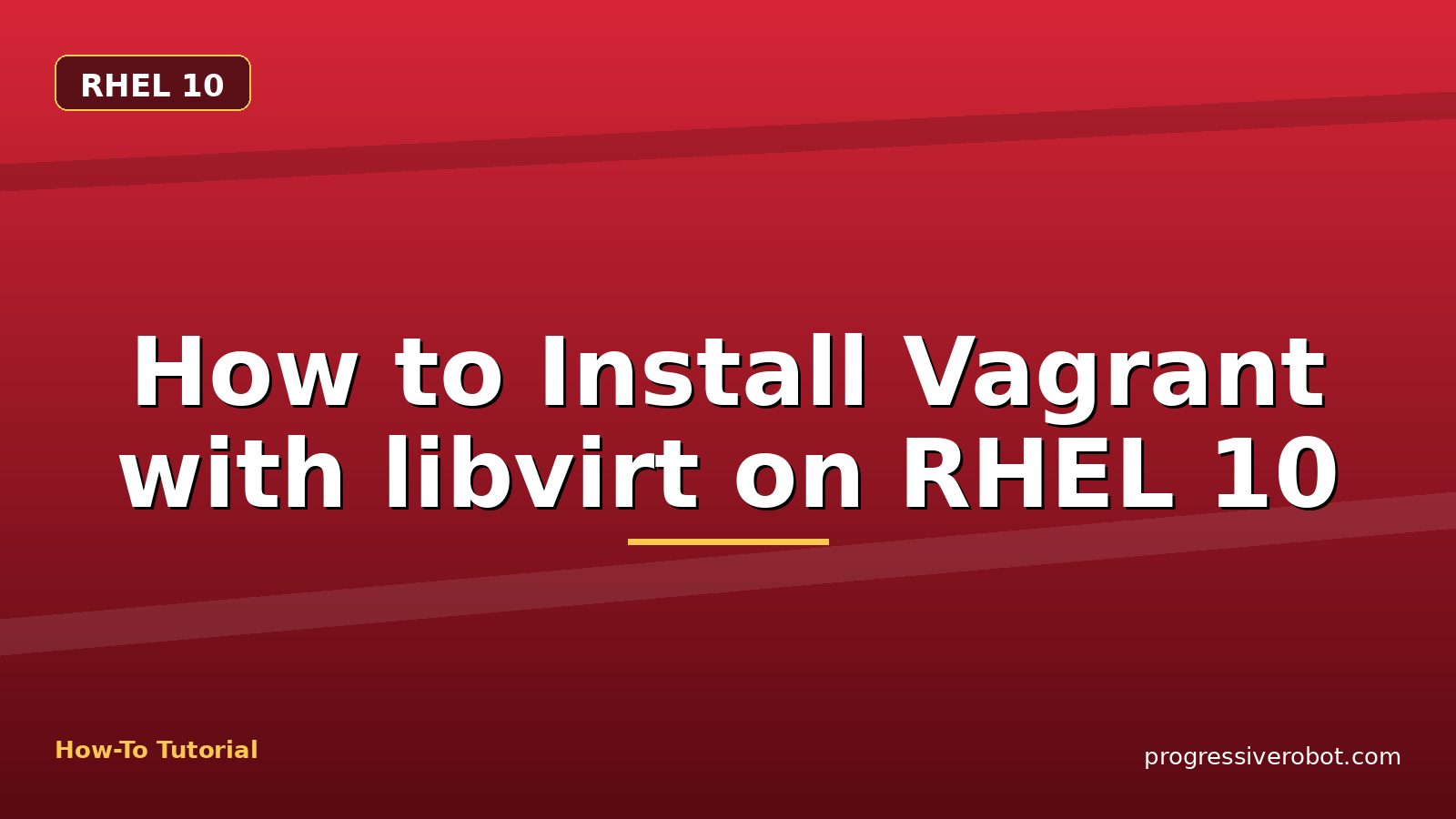How to Install Vagrant with libvirt on RHEL 10 — step-by-step RHEL 10 tutorial on Progressive Robot