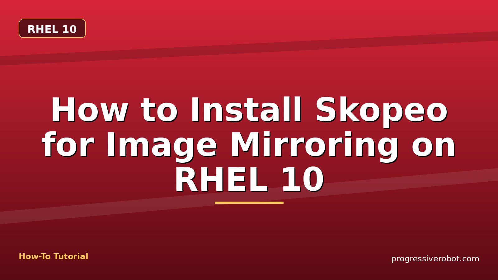 How to Install Skopeo for Image Mirroring on RHEL 10 — step-by-step RHEL 10 tutorial on Progressive Robot
