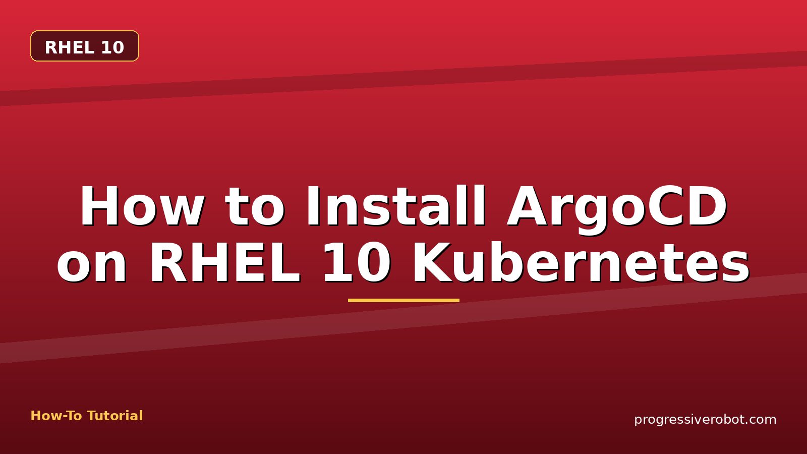 How to Install ArgoCD on RHEL 10 Kubernetes — step-by-step RHEL 10 tutorial on Progressive Robot