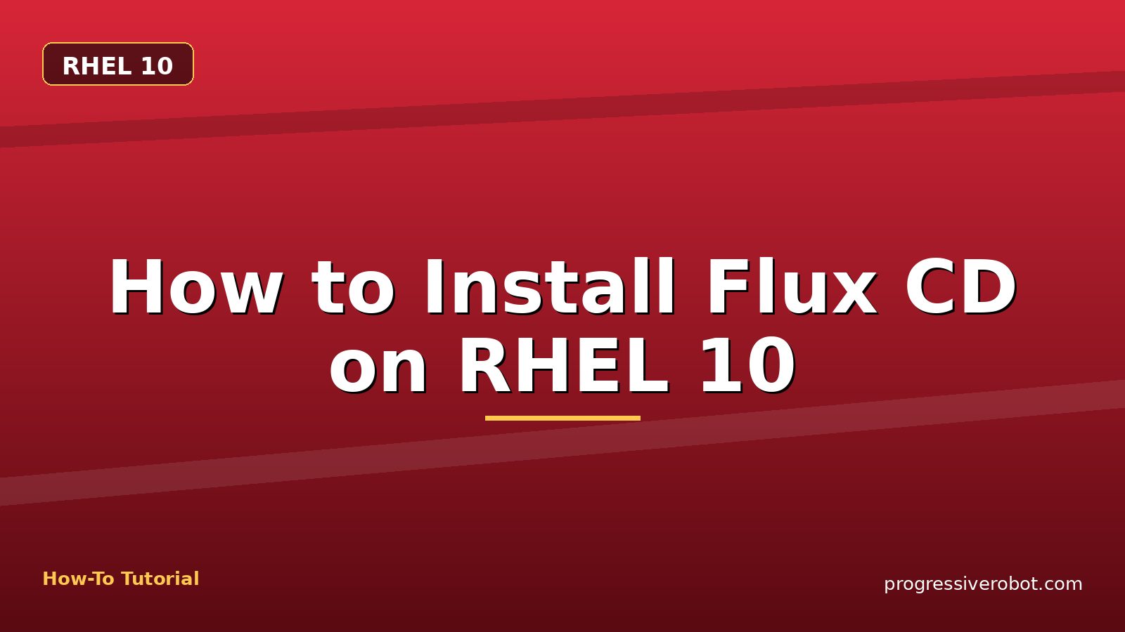 How to Install Flux CD on RHEL 10 — step-by-step RHEL 10 tutorial on Progressive Robot
