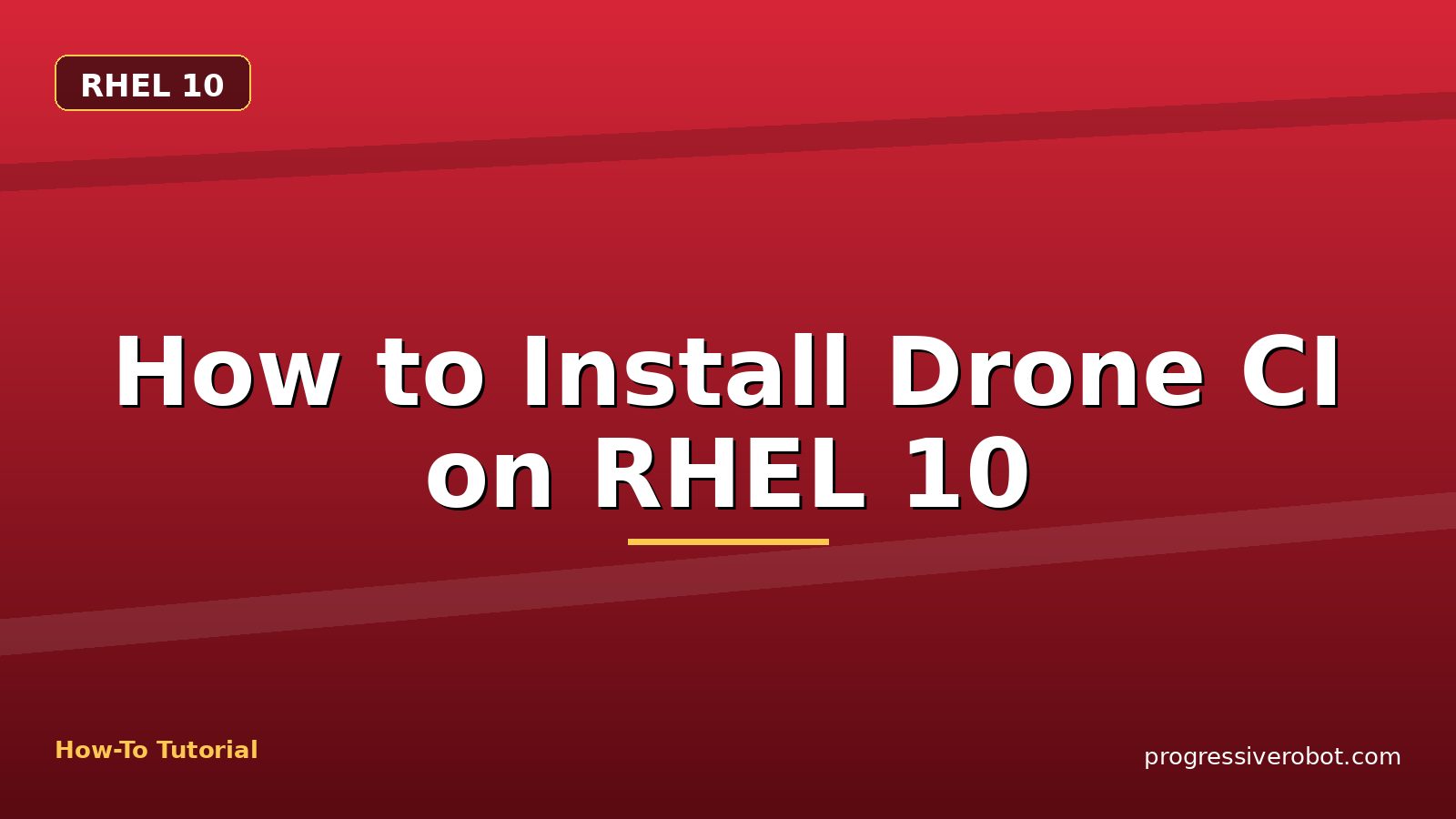 How to Install Drone CI on RHEL 10 — step-by-step RHEL 10 tutorial on Progressive Robot