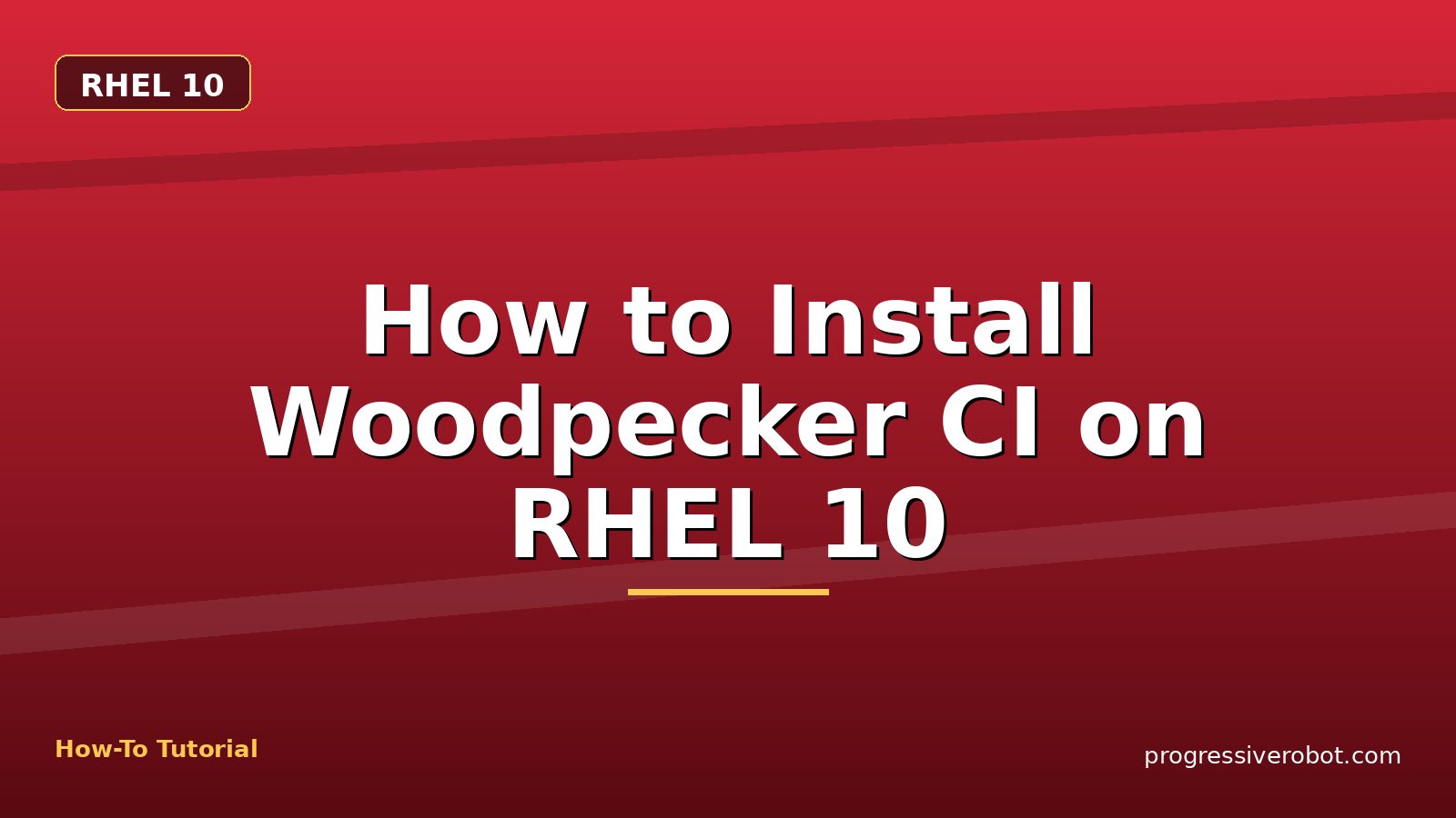 How to Install Woodpecker CI on RHEL 10 — step-by-step RHEL 10 tutorial on Progressive Robot