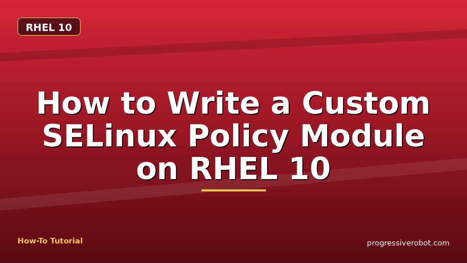How to Write a Custom SELinux Policy Module on RHEL 10 — step-by-step RHEL 10 tutorial on Progressive Robot