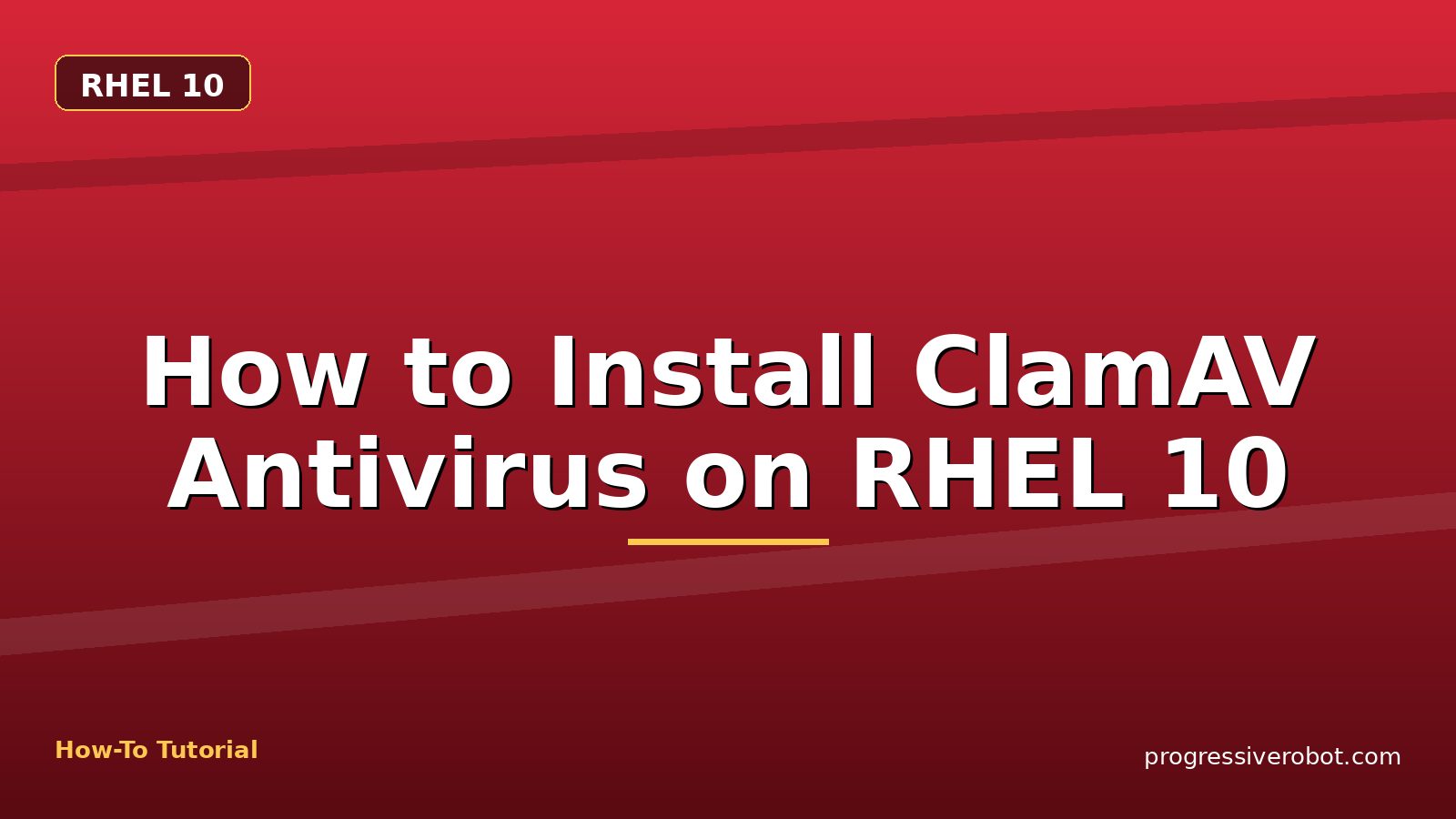 How to Install ClamAV Antivirus on RHEL 10 — step-by-step RHEL 10 tutorial on Progressive Robot