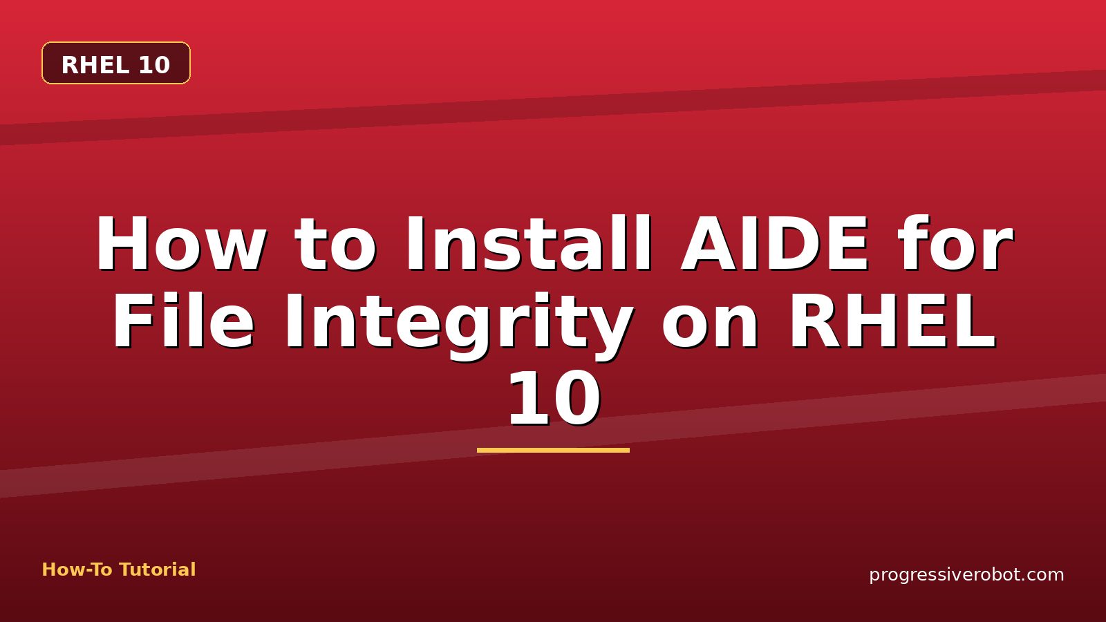 How to Install AIDE for File Integrity on RHEL 10 — step-by-step RHEL 10 tutorial on Progressive Robot
