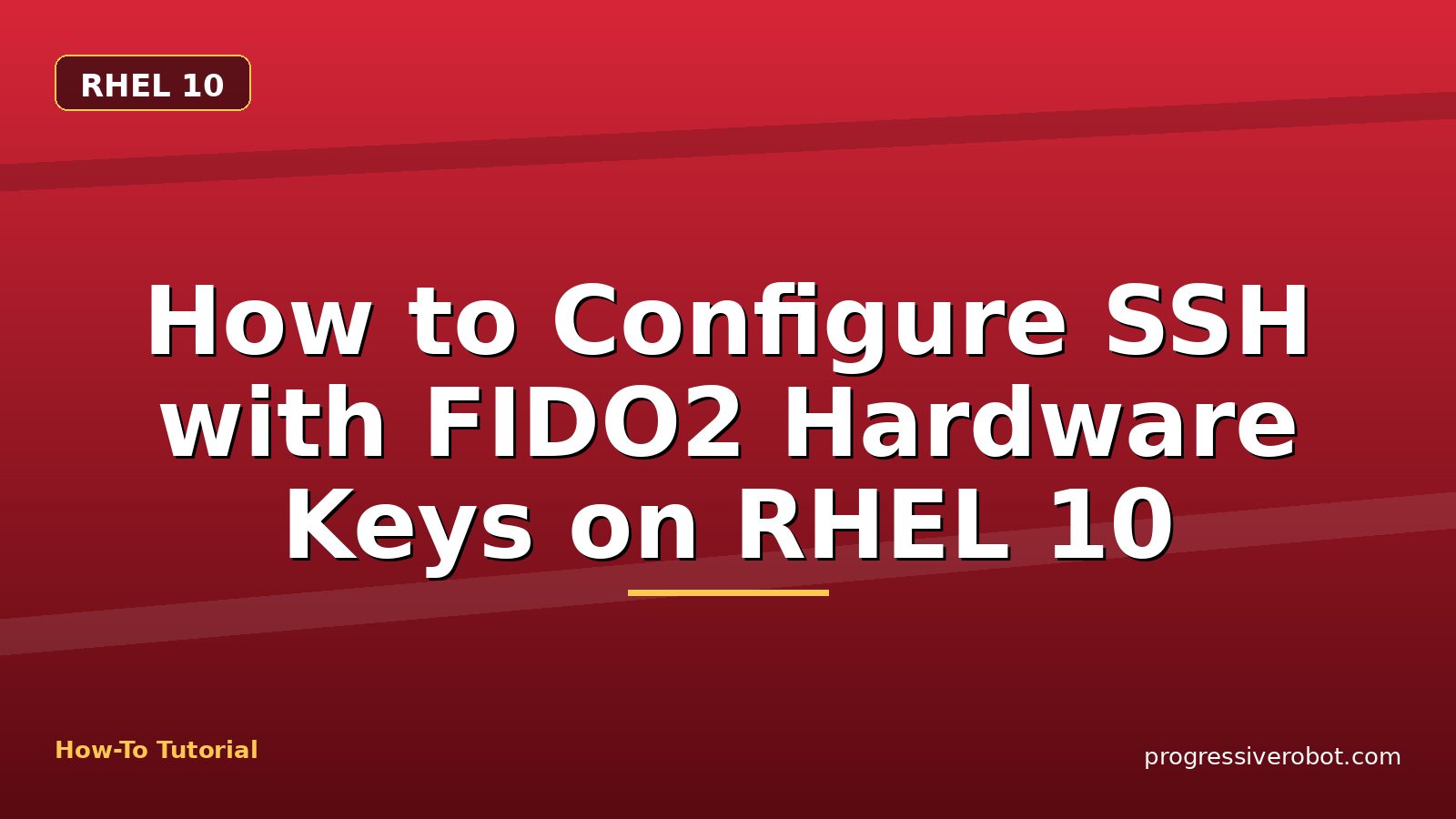 How to Configure SSH with FIDO2 Hardware Keys on RHEL 10 — step-by-step RHEL 10 tutorial on Progressive Robot