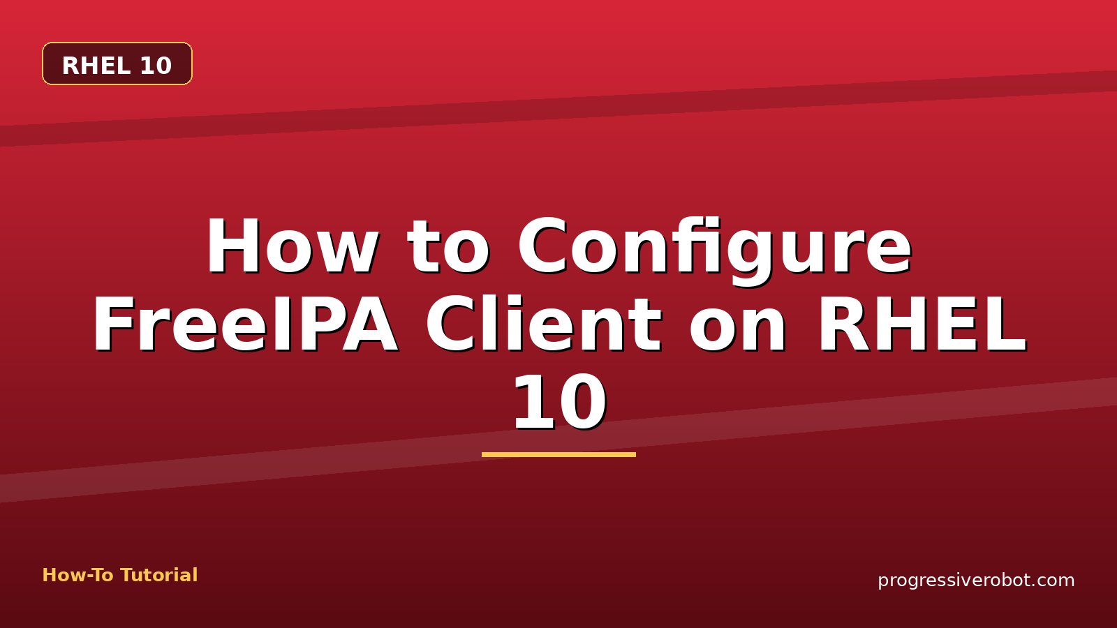 How to Configure FreeIPA Client on RHEL 10 — step-by-step RHEL 10 tutorial on Progressive Robot