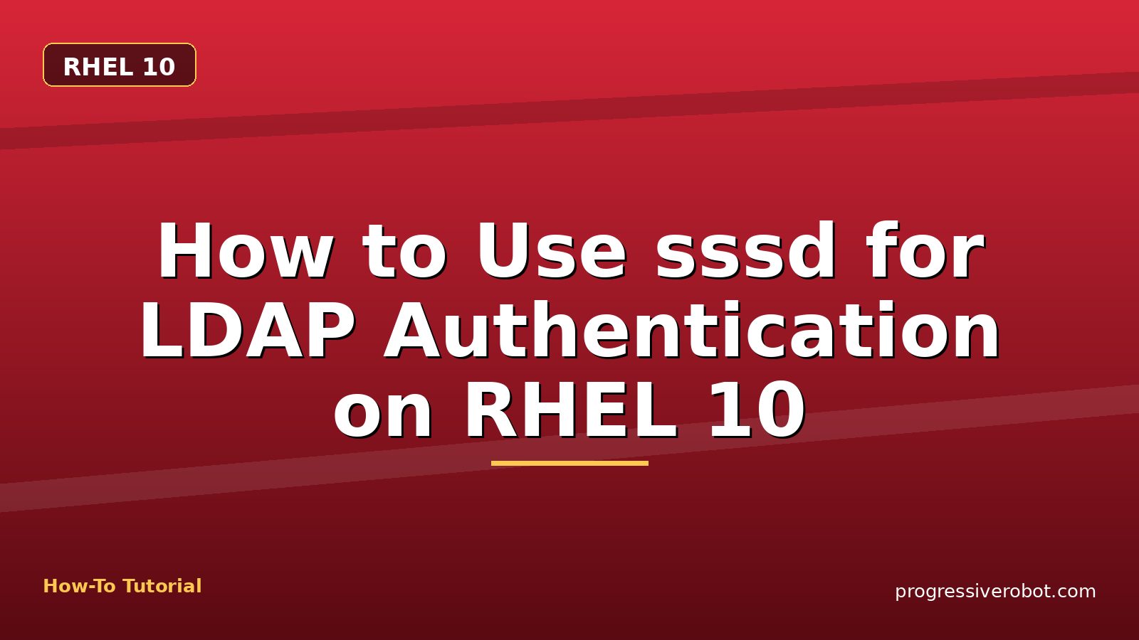 How to Use sssd for LDAP Authentication on RHEL 10 — step-by-step RHEL 10 tutorial on Progressive Robot