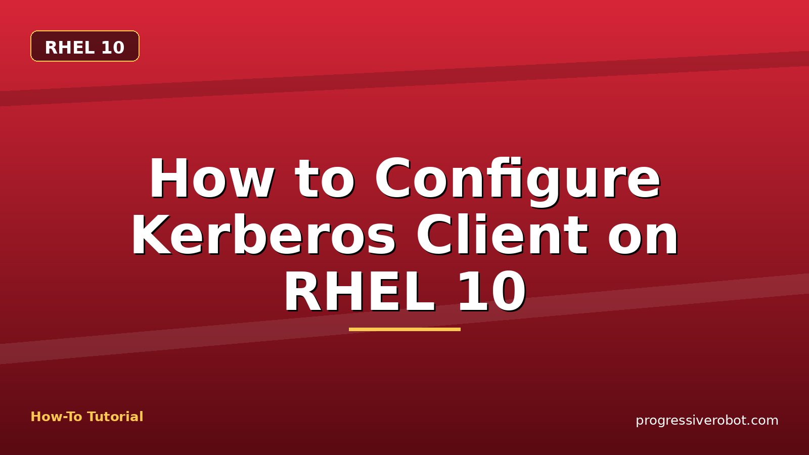 How to Configure Kerberos Client on RHEL 10 — step-by-step RHEL 10 tutorial on Progressive Robot