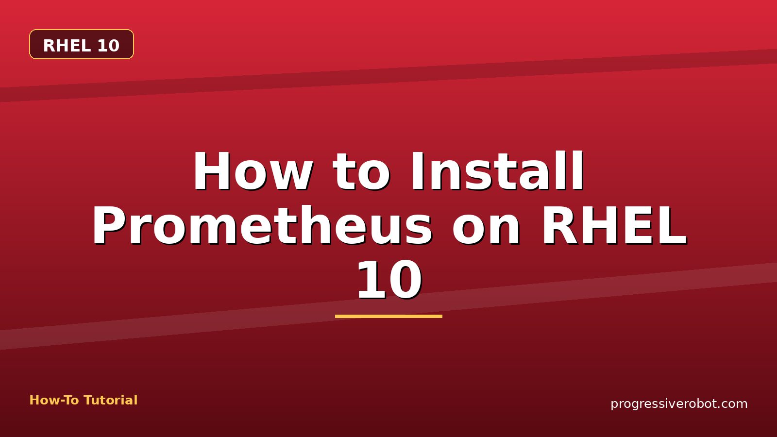 How to Install Prometheus on RHEL 10 — step-by-step RHEL 10 tutorial on Progressive Robot