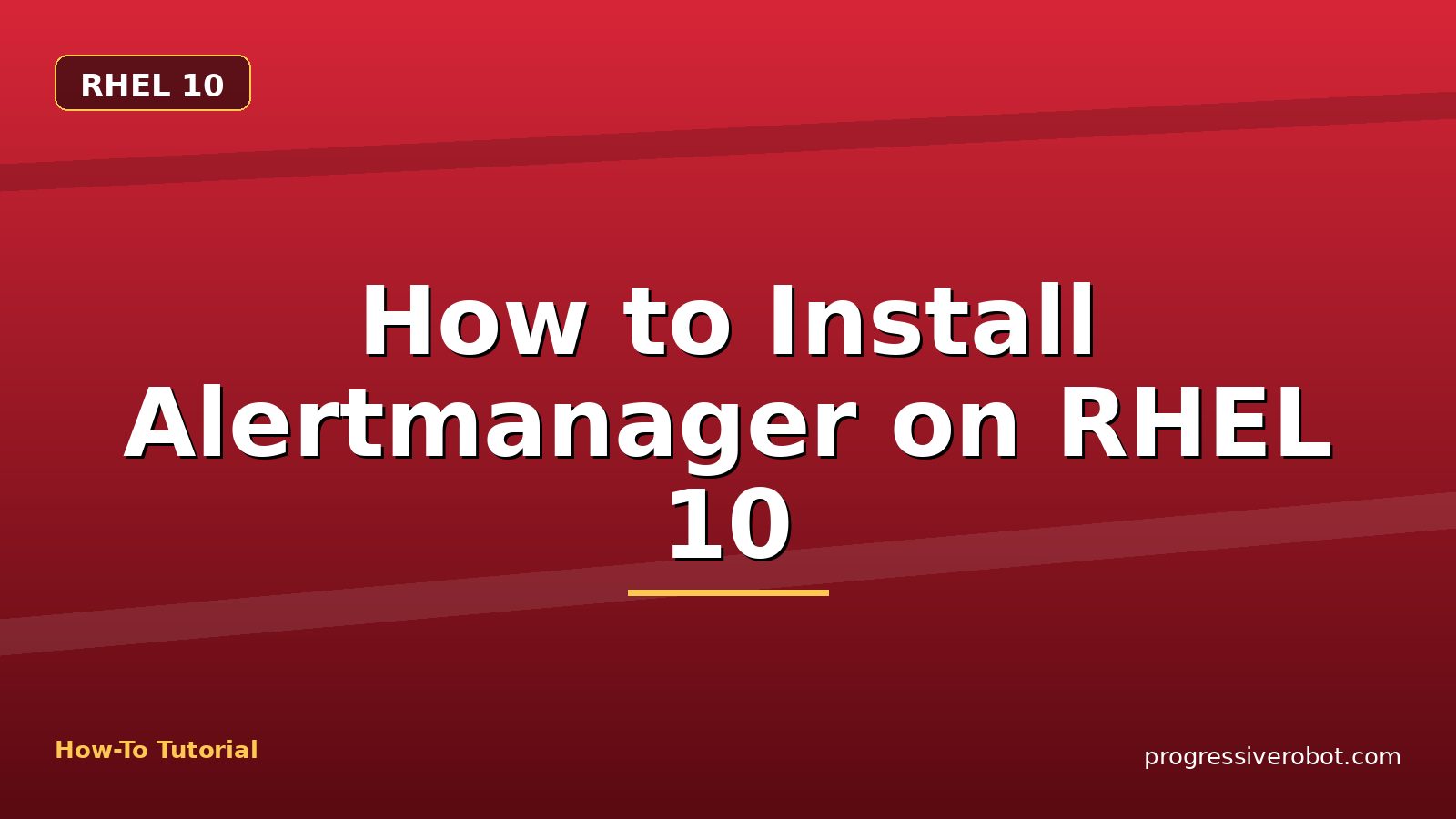 How to Install Alertmanager on RHEL 10 — step-by-step RHEL 10 tutorial on Progressive Robot
