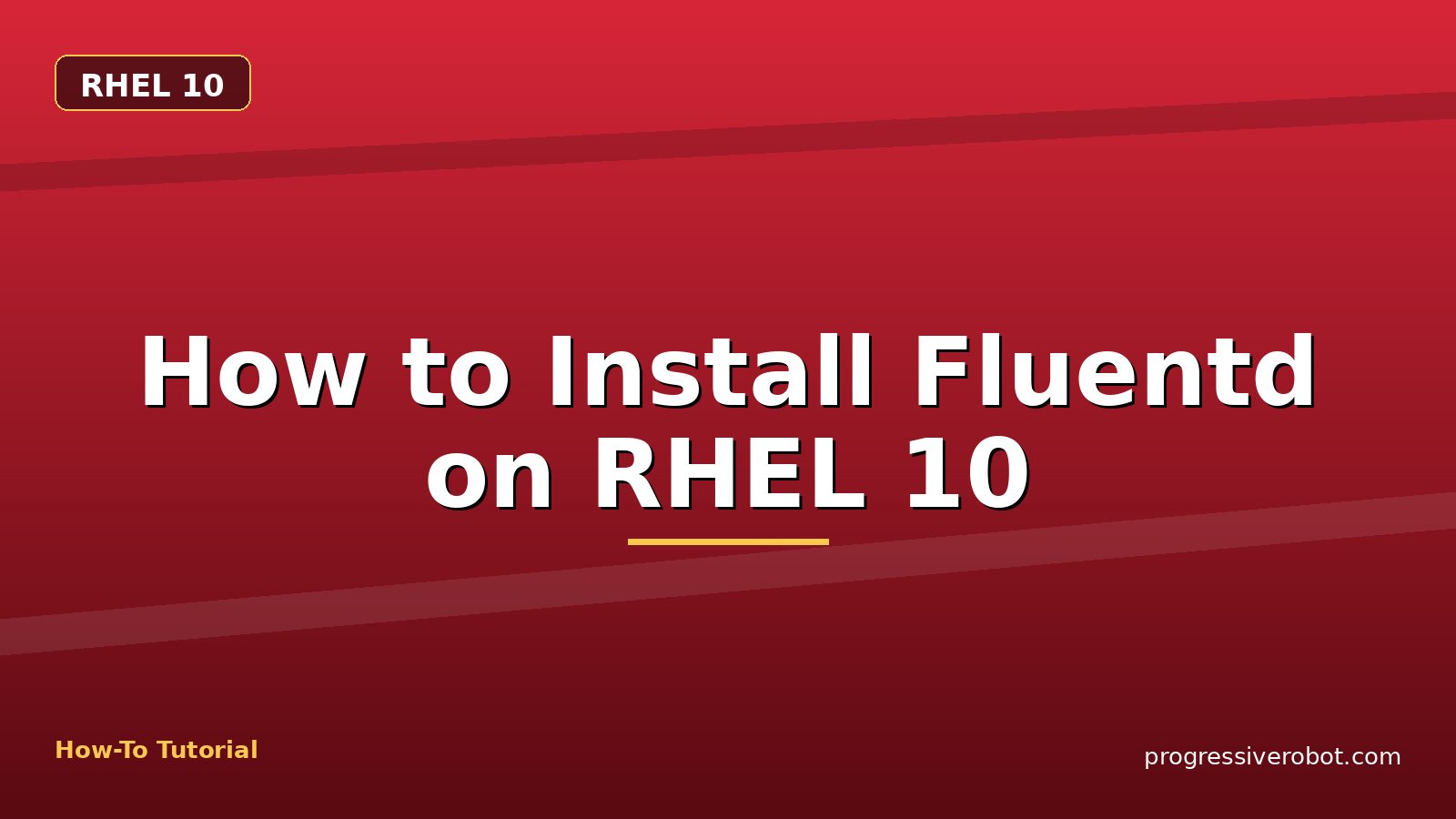 How to Install Fluentd on RHEL 10 — step-by-step RHEL 10 tutorial on Progressive Robot