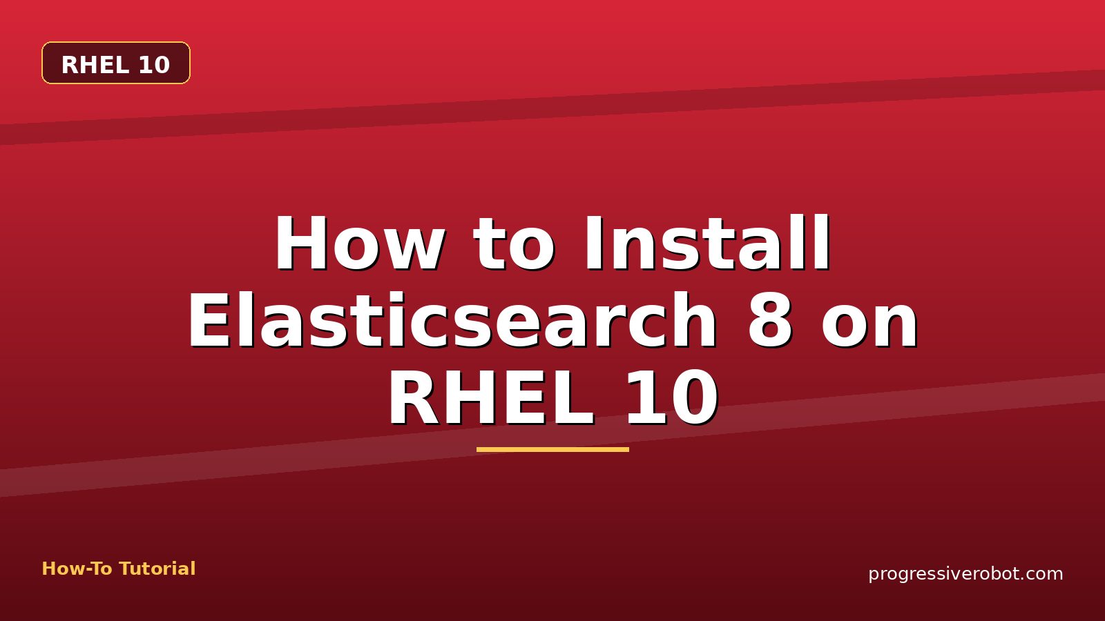 How to Install Elasticsearch 8 on RHEL 10 — step-by-step RHEL 10 tutorial on Progressive Robot