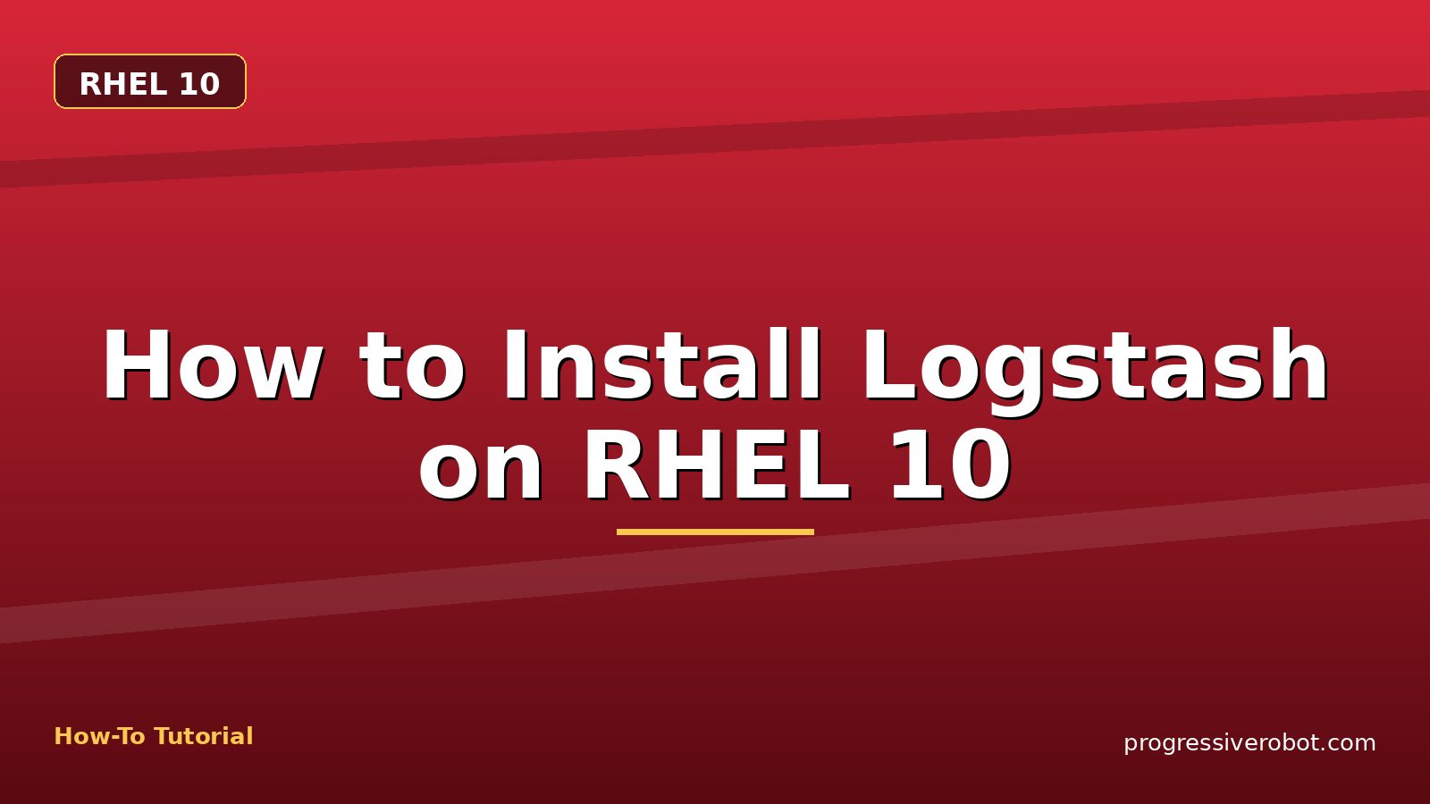 How to Install Logstash on RHEL 10 — step-by-step RHEL 10 tutorial on Progressive Robot
