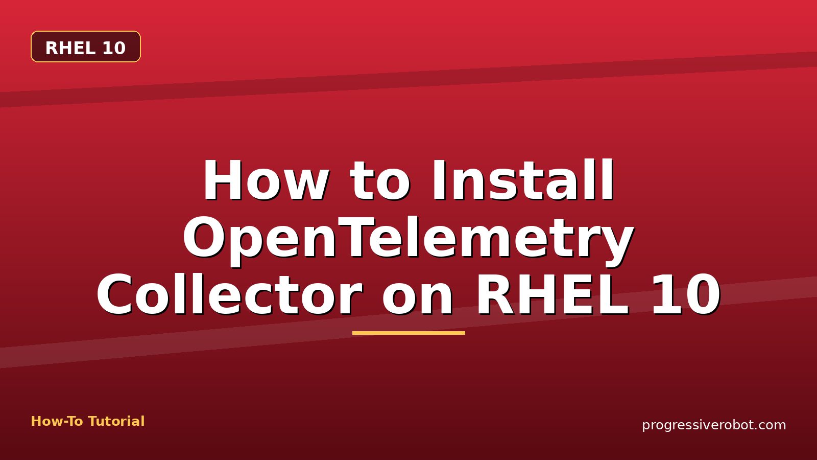 How to Install OpenTelemetry Collector on RHEL 10 — step-by-step RHEL 10 tutorial on Progressive Robot