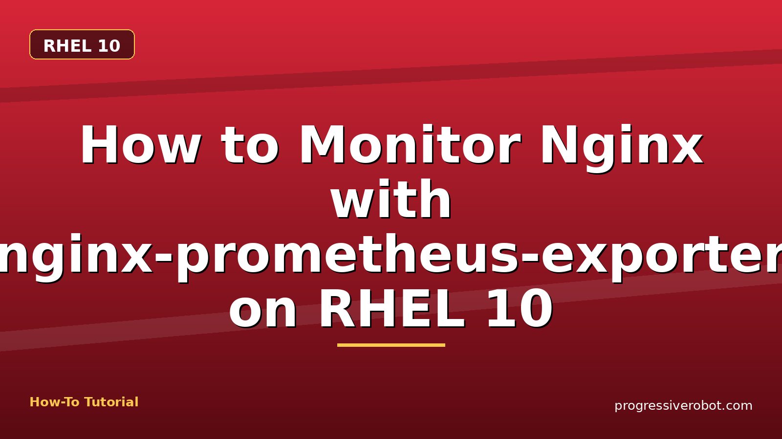 How to Monitor Nginx with nginx-prometheus-exporter on RHEL 10 — step-by-step RHEL 10 tutorial on Progressive Robot