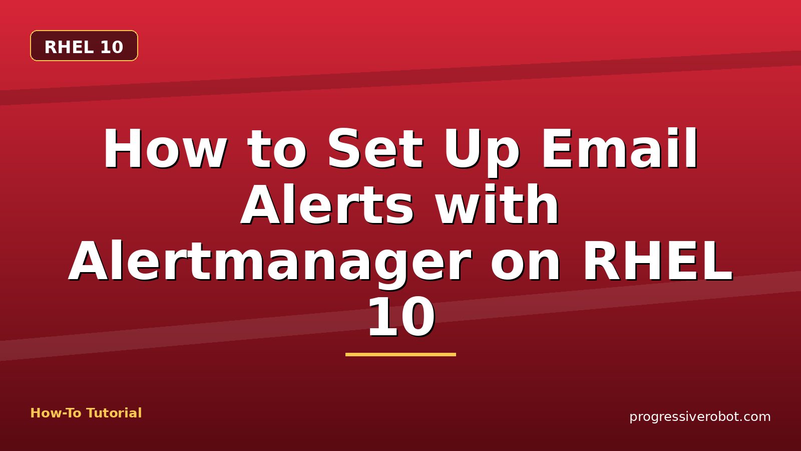 How to Set Up Email Alerts with Alertmanager on RHEL 10 — step-by-step RHEL 10 tutorial on Progressive Robot