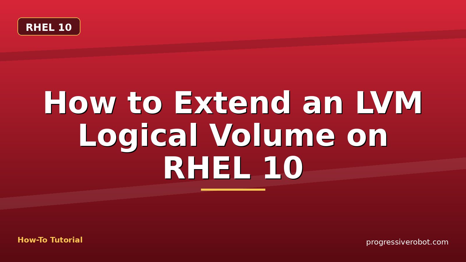 How to Extend an LVM Logical Volume on RHEL 10 — step-by-step RHEL 10 tutorial on Progressive Robot
