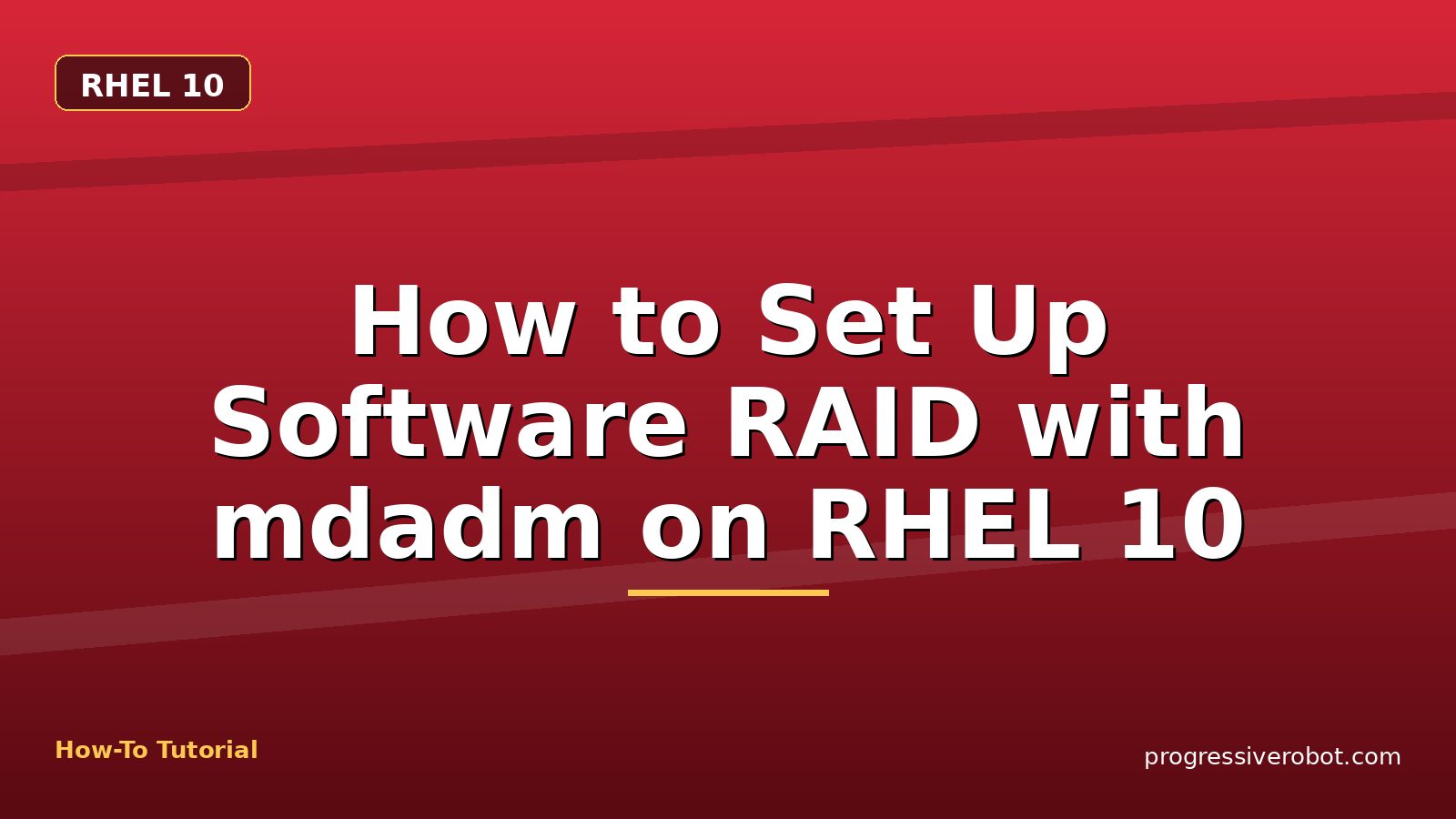 How to Set Up Software RAID with mdadm on RHEL 10 — step-by-step RHEL 10 tutorial on Progressive Robot