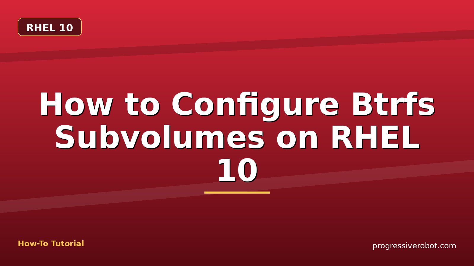 How to Configure Btrfs Subvolumes on RHEL 10 — step-by-step RHEL 10 tutorial on Progressive Robot