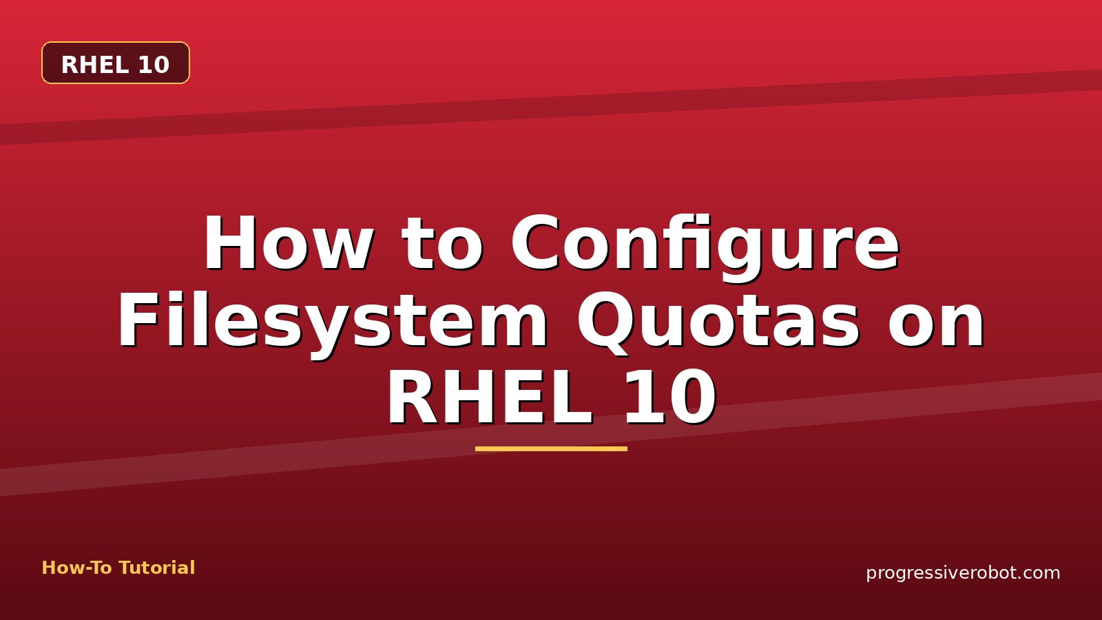 How to Configure Filesystem Quotas on RHEL 10 — step-by-step RHEL 10 tutorial on Progressive Robot