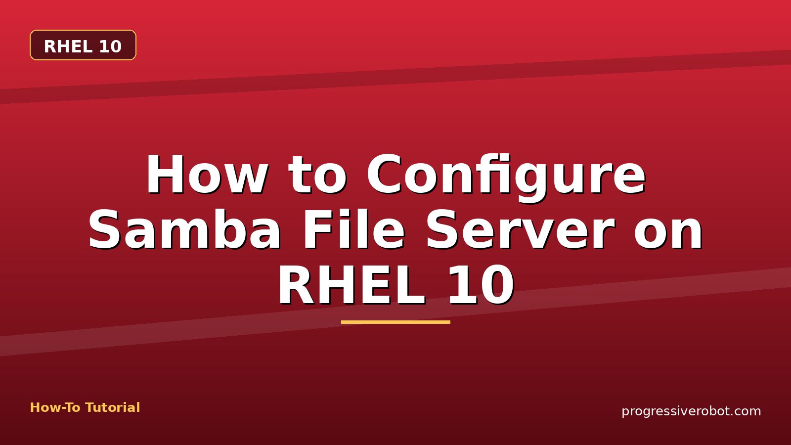 How to Configure Samba File Server on RHEL 10 — step-by-step RHEL 10 tutorial on Progressive Robot